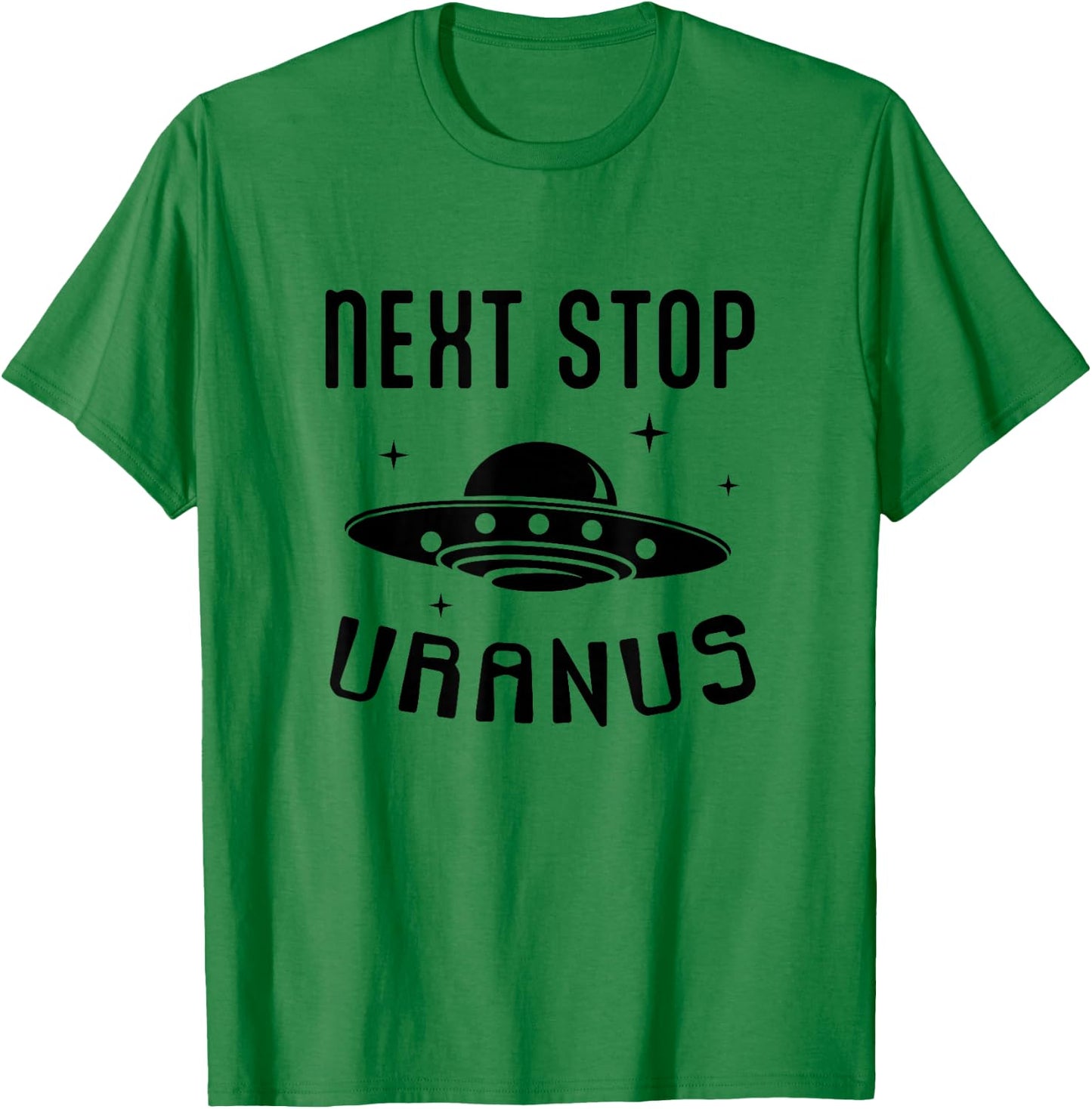 Funny UFO Next Stop Uranus Alien Lover T-Shirt - T-Shirt | Irish Green