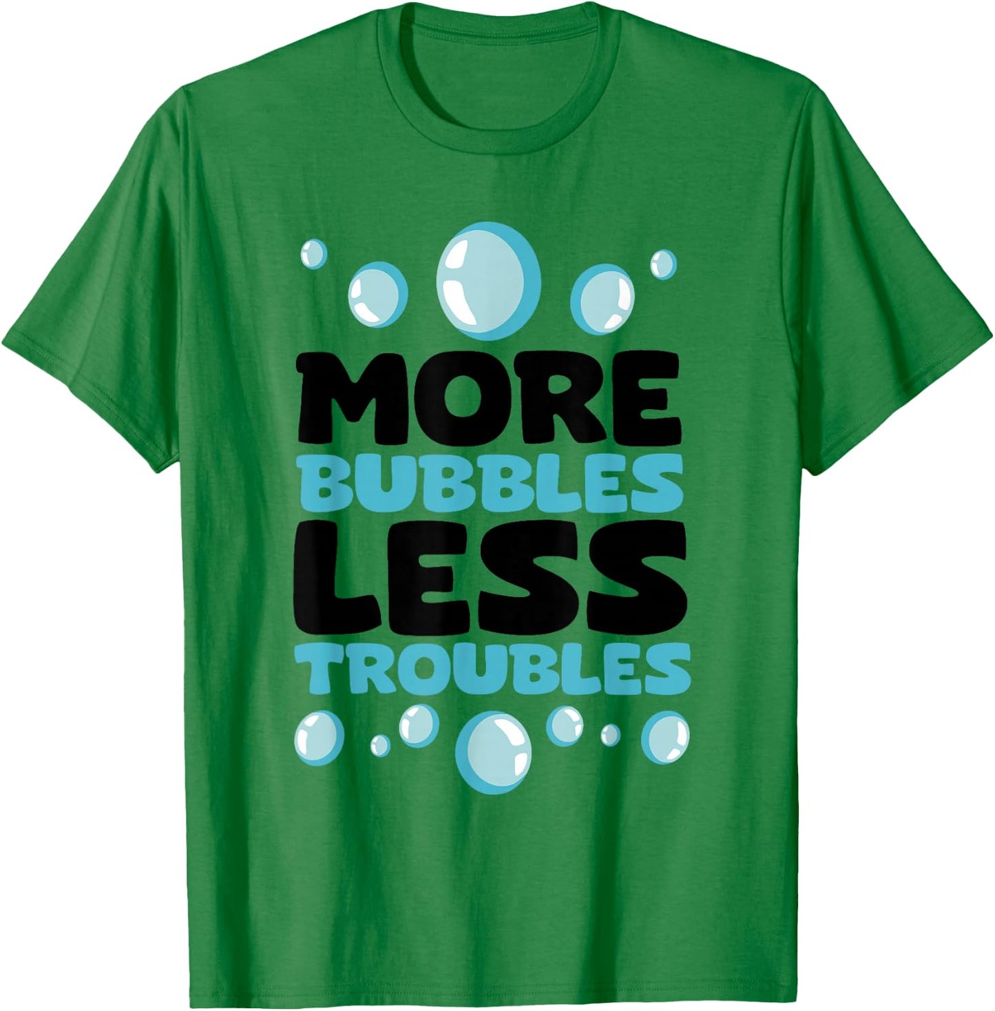 More Bubbles Less Troubles Homemade Soap Making Soap Maker T-Shirt - T-Shirt | Irish Green