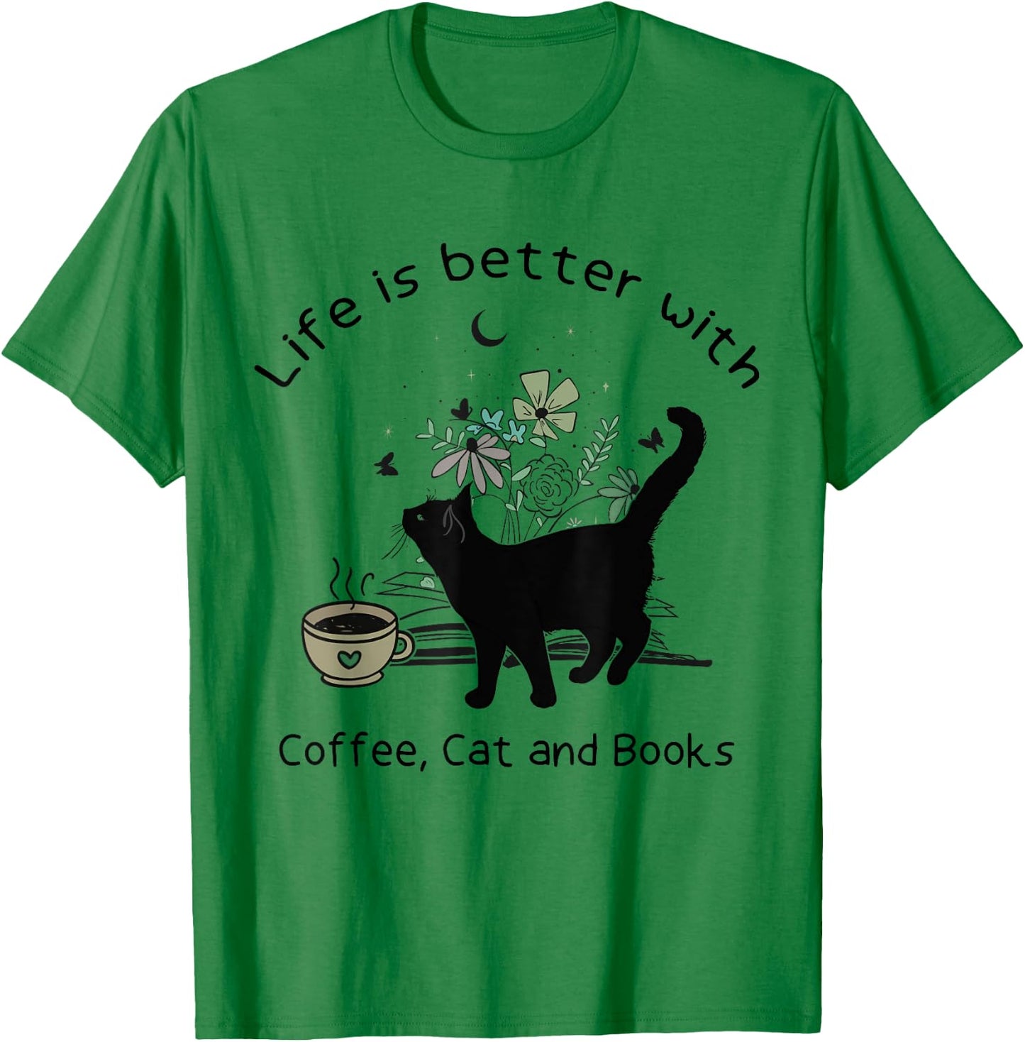 Life is Better With Coffee Cat and Books Funny Cat Sayings Women Girls Kids T-Shirt - T-Shirt | Irish Green