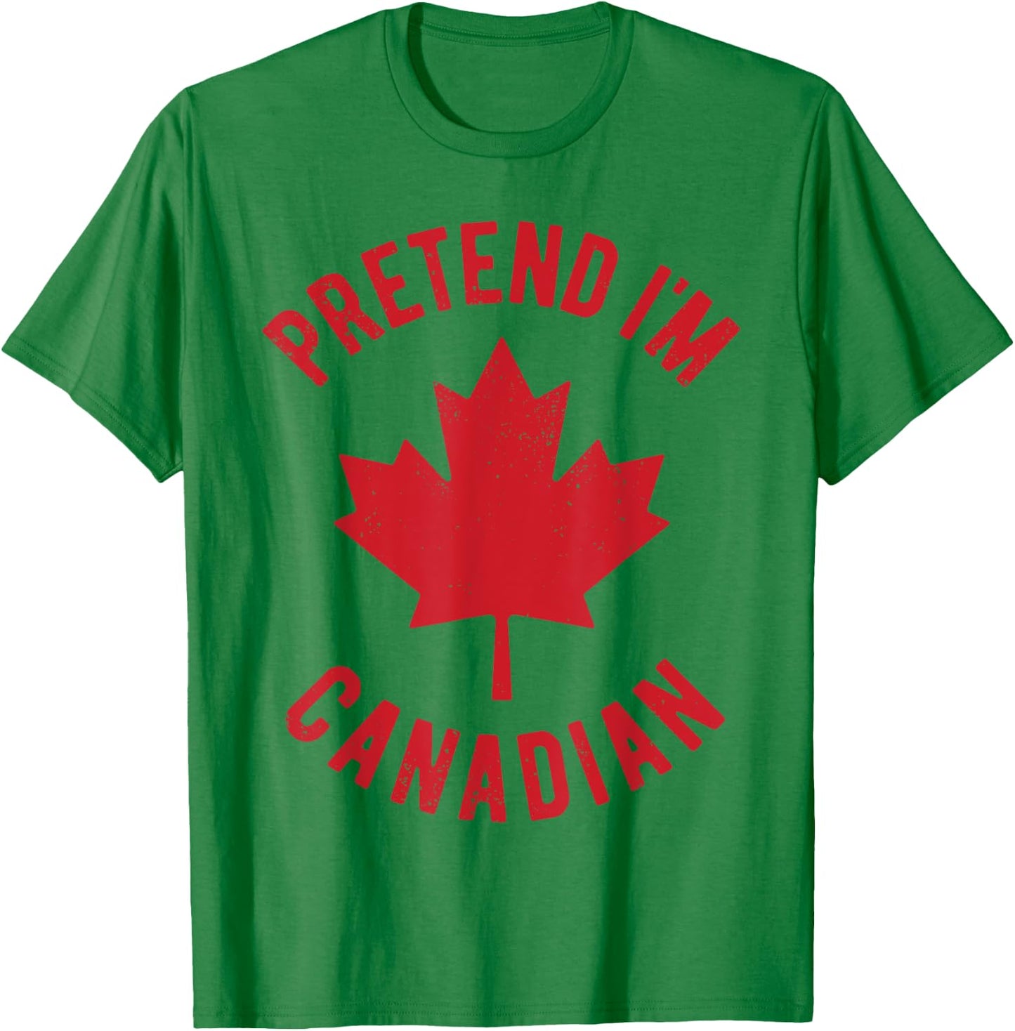 Pretend I'm Canadian Canada Flag Funny Canadian Costume T-Shirt - T-Shirt | Irish Green