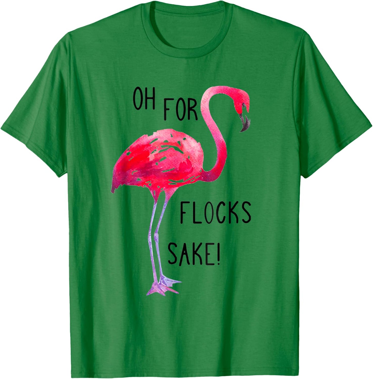 Oh For Flocks Sake Flamingo Funny Pink Color Bird T-Shirt - T-Shirt | Irish Green