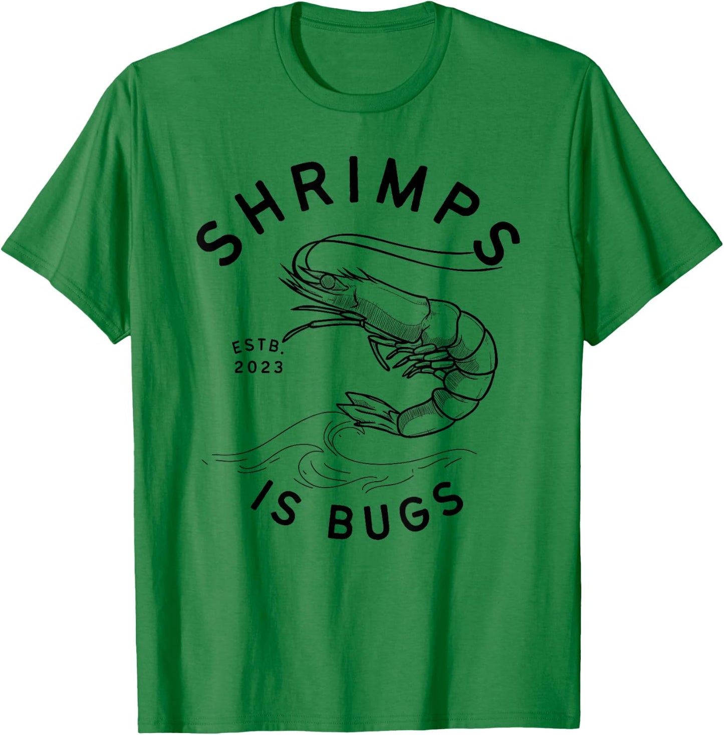 Shrimps is Bugs - Funny Tattoo Meme Inspired T-Shirt - T-Shirt | Irish Green