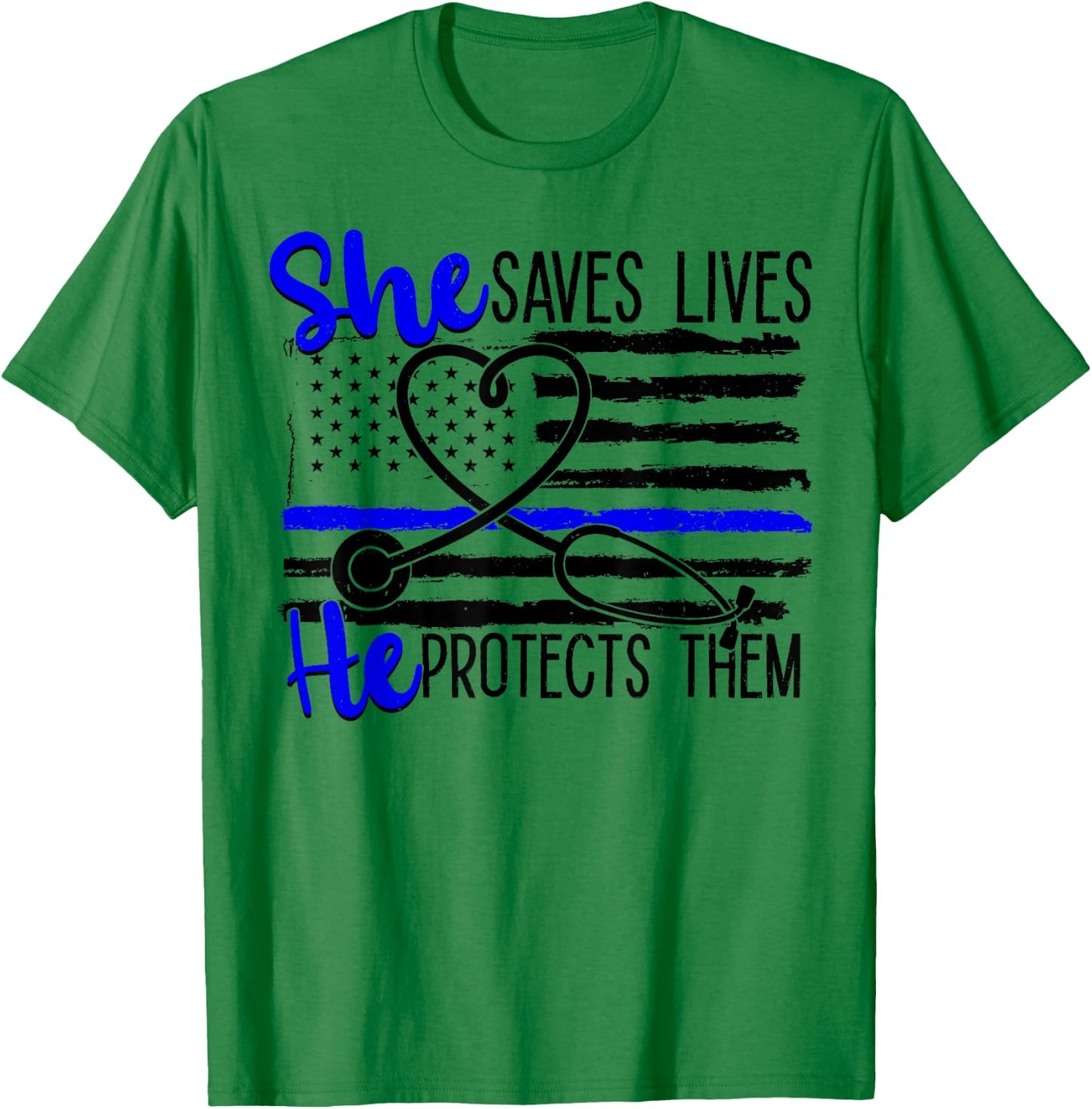 Nurses Blue Line She Saves Lives He Protects Them T-Shirt - T-Shirt | Irish Green
