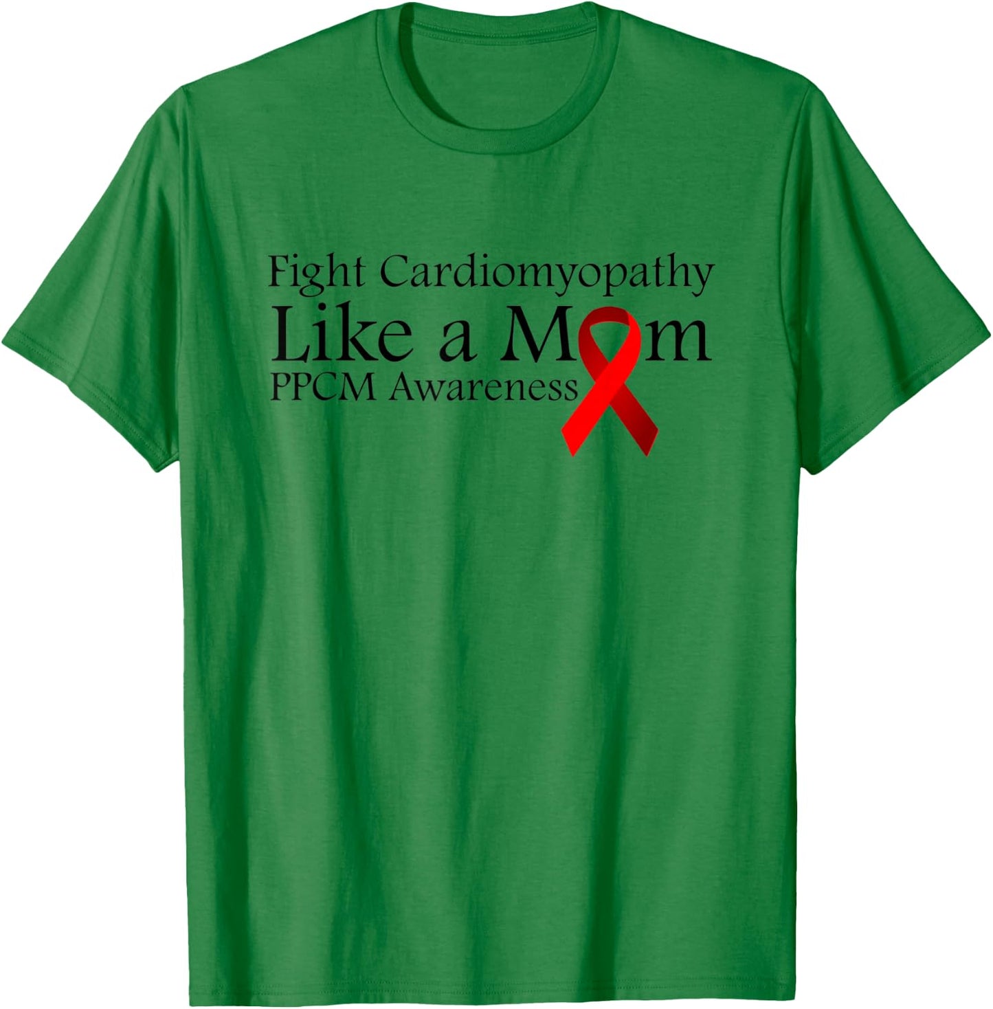 Heart Disease PPCM - Fight Cardiomyopathy like a Mom T-Shirt - T-Shirt | Irish Green