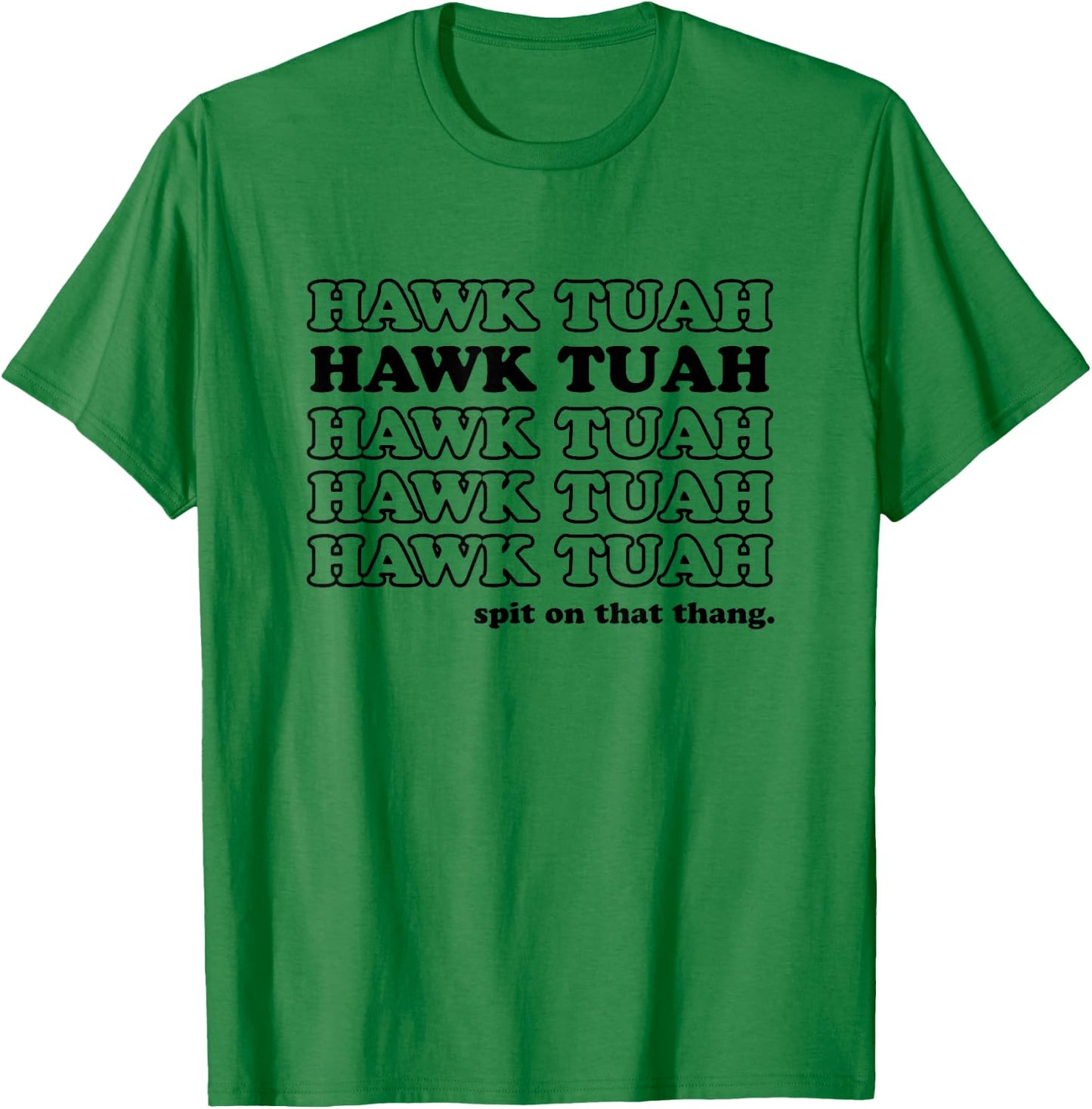 Hawk Tush Spit On That Thang - Funny Gag Gift T-Shirt - T-Shirt | Irish Green