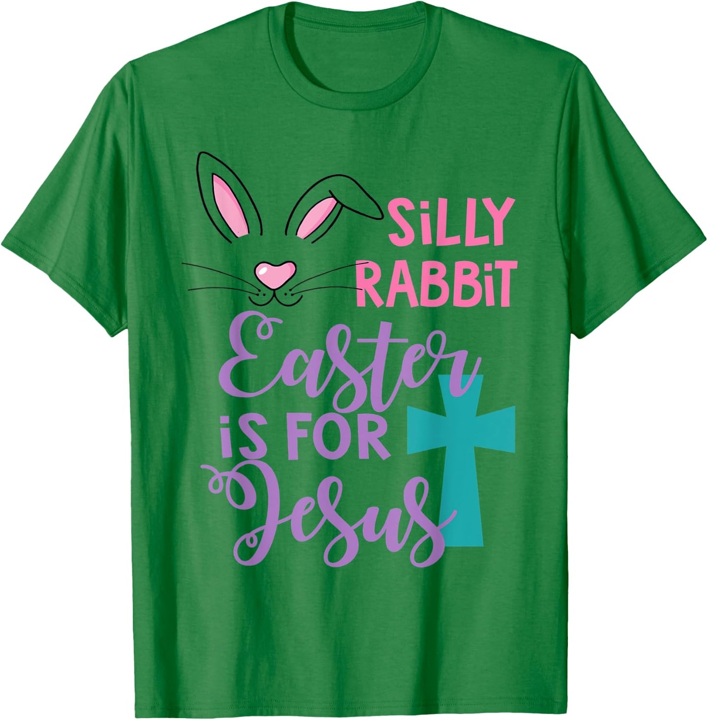 Silly Rabbit Easter Is For Jesus Shirt T-Shirt - T-Shirt | Irish Green