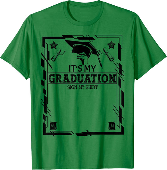 It's My Graduation Sign My Shirt School Graduation Grad 2024 T-Shirt - T-Shirt | Irish Green