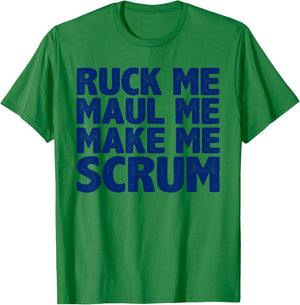 Ruck Me, Maul Me, Make Me Scrum T-Shirt - T-Shirt | Irish Green
