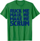 Ruck Me, Maul Me, Make Me Scrum T-Shirt - T-Shirt | Irish Green