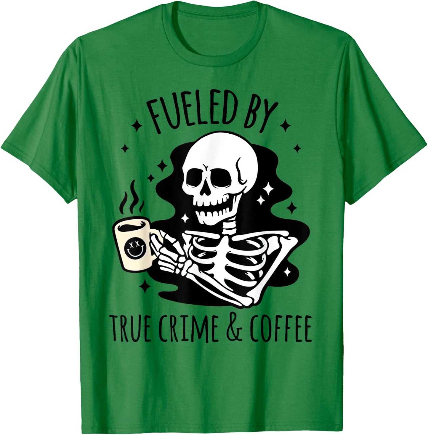 Fueled By True Crime And Coffee Gifts for True Junkie T-Shirt - T-Shirt | Irish Green