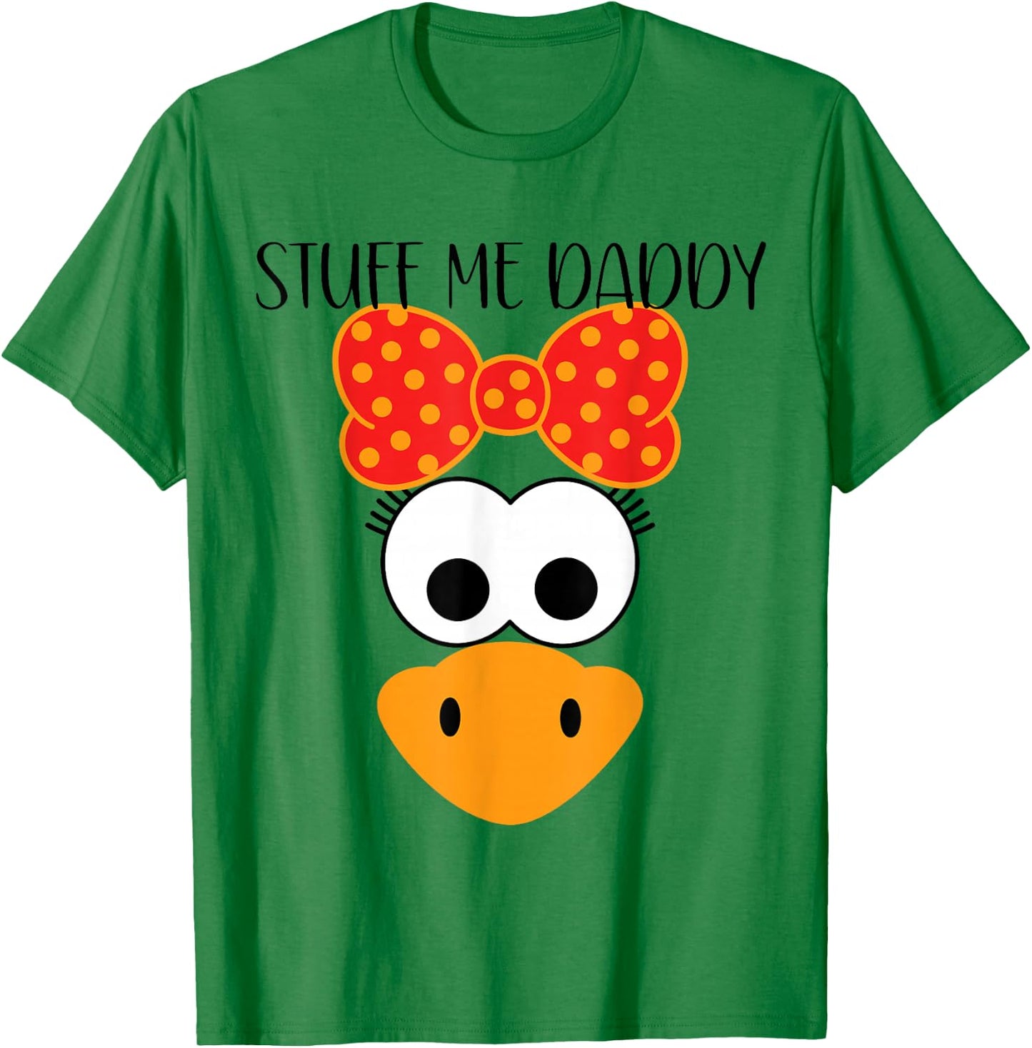 Funny Adult Thanksgiving Stuff Me Daddy Sexual Innuendo Her T-Shirt - T-Shirt | Irish Green