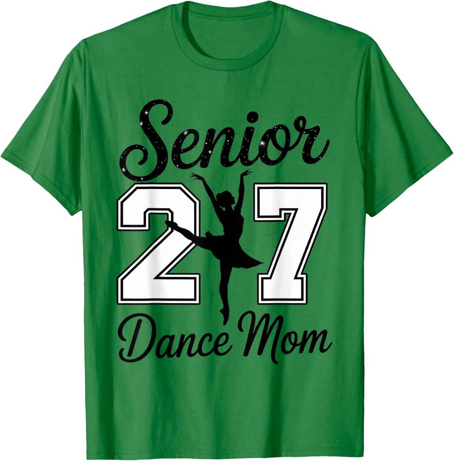 Senior Dance Mom Class of 2027 Dancer Daughter Graduation T-Shirt - T-Shirt | Irish Green
