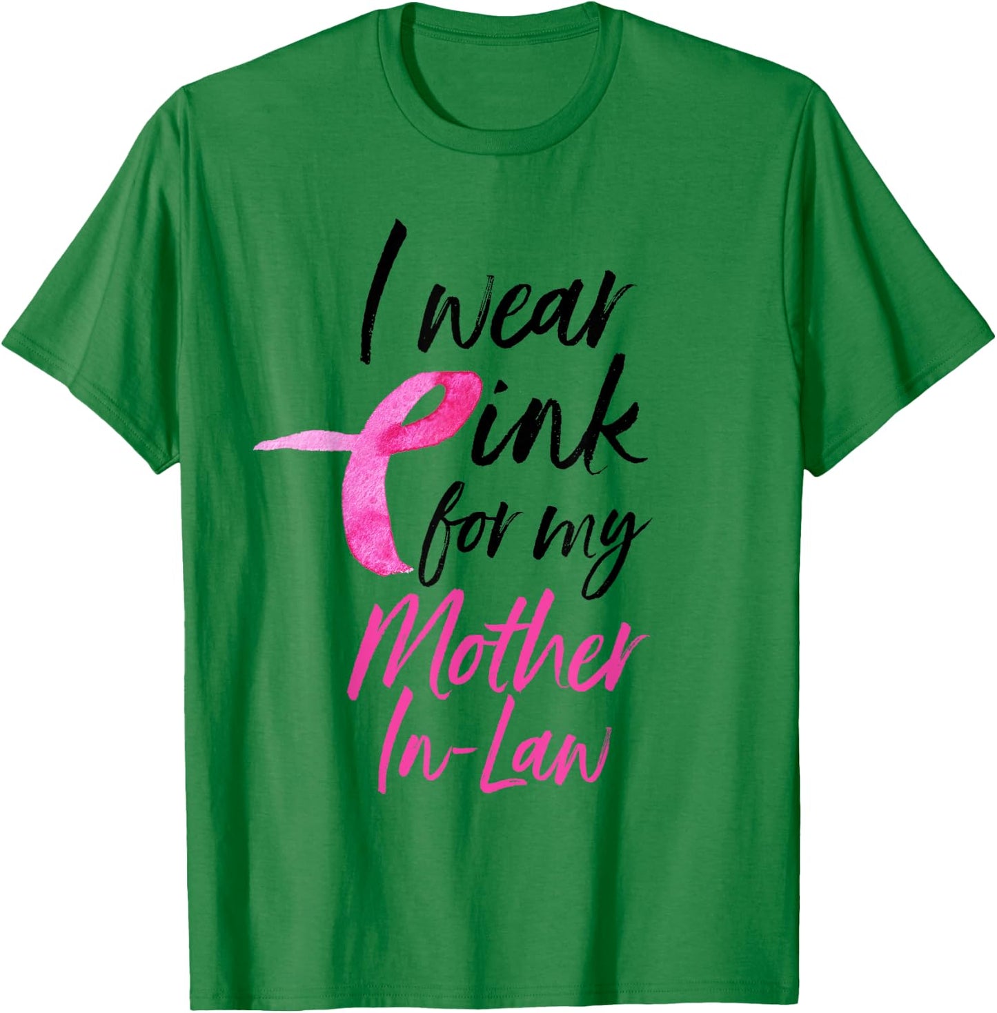 I Wear Pink For My Mother In Law Shirt Breast Cancer T-Shirt - T-Shirt | Irish Green