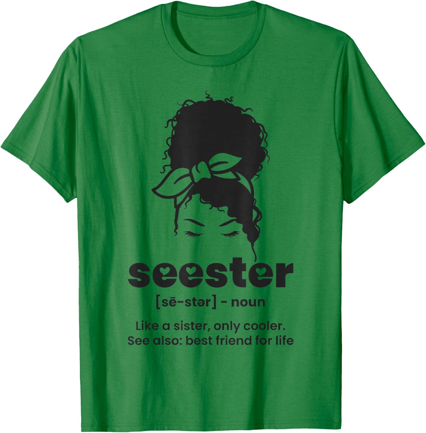 Seester Definition Like a Sister Only Cooler T-Shirt - T-Shirt | Irish Green