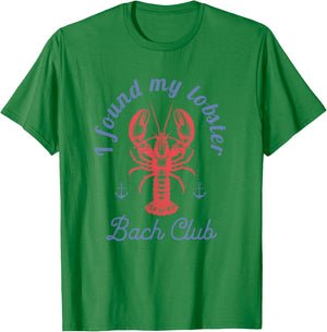 I found my lobster Bach Club party Fisherman aesthetic T-Shirt - T-Shirt | Irish Green