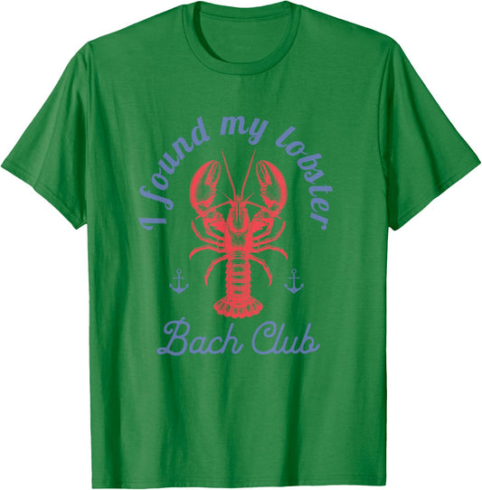 I found my lobster Bach Club party Fisherman aesthetic T-Shirt - T-Shirt | Irish Green