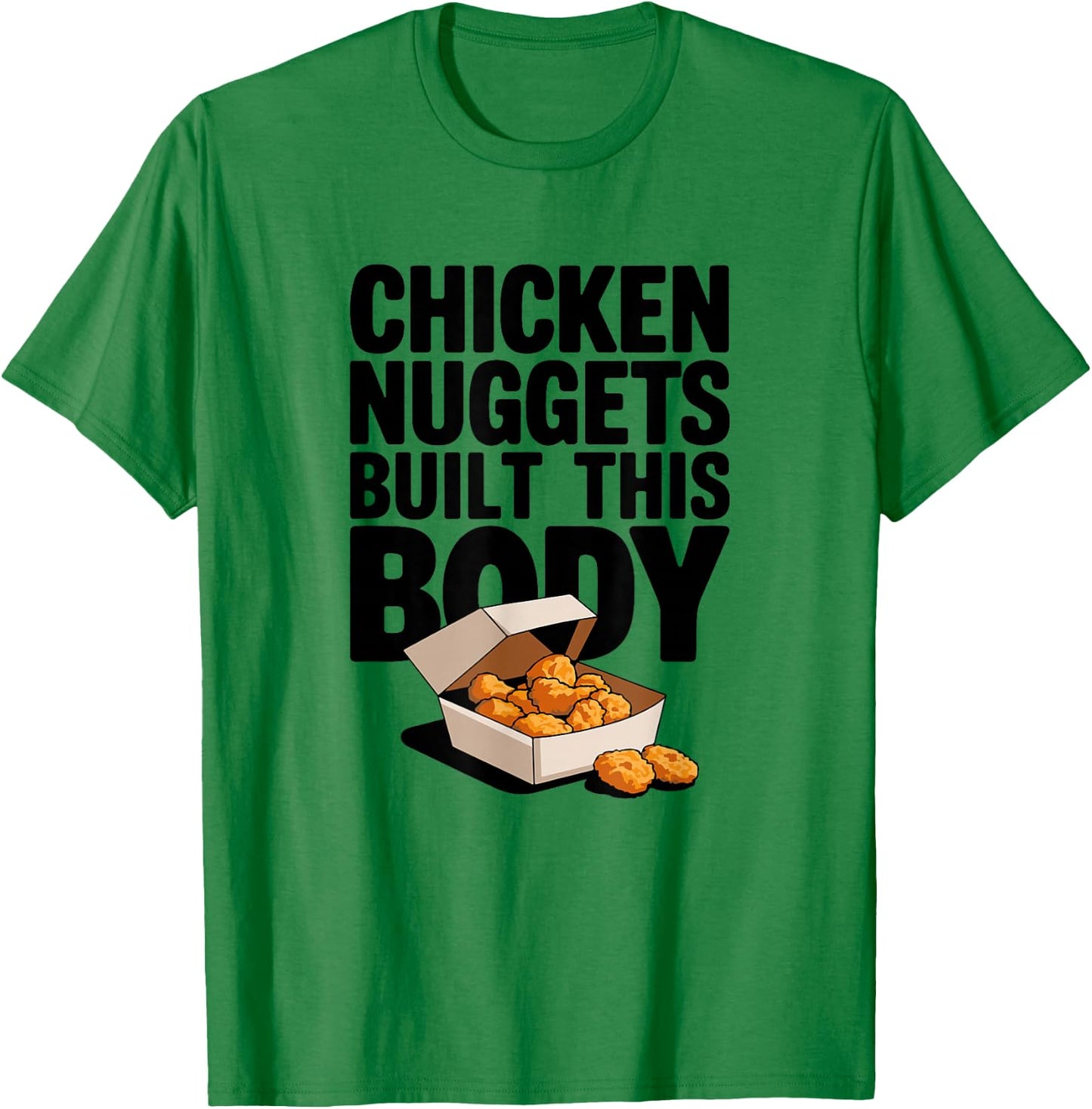 Chicken Nuggets Built This Body - Funny Chicken Nugget T-Shirt - T-Shirt | Irish Green