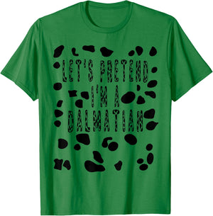 Let's Pretend I'm A Dalmatian Costume Shirt - Dog Spots T-Shirt - T-Shirt | Irish Green