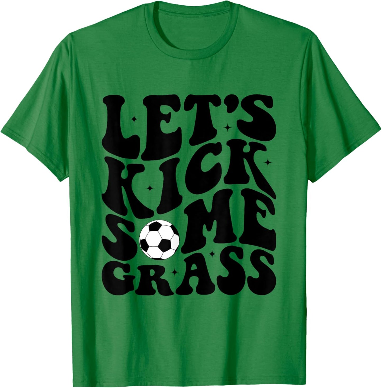 Funny Soccer Mom Fan Let's Kick Some Grass Soccer Season T-Shirt - T-Shirt | Irish Green
