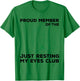 Proud Member of The Just Resting My Eyes Club T-Shirt - T-Shirt | Irish Green