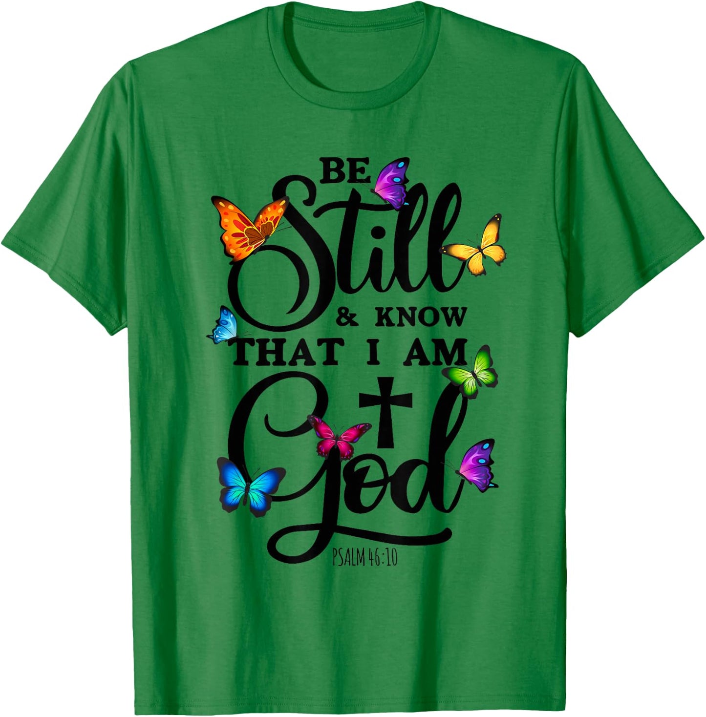 Be Still & Know That I Am God - Butterfly Art - Religious T-Shirt - T-Shirt | Irish Green