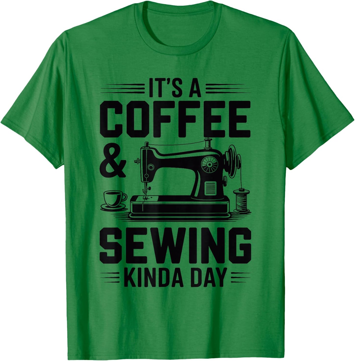 Coffee and Sewing Machine Funny Sewer Quilter Seamstress T-Shirt - T-Shirt | Irish Green