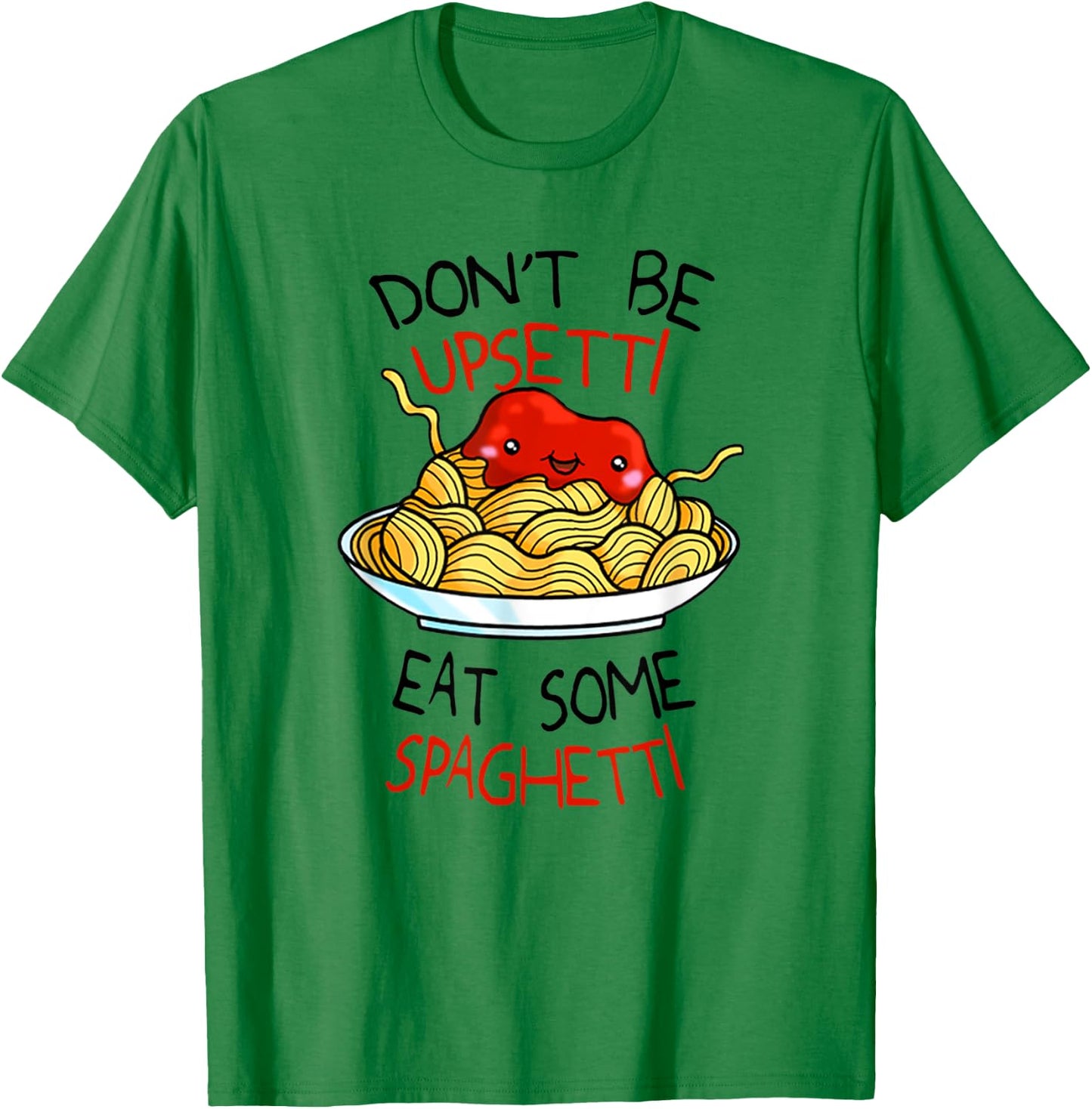 Don't Be Upsetti Eat Some Spaghetti Shirt Cute Meme T-Shirt - T-Shirt | Irish Green