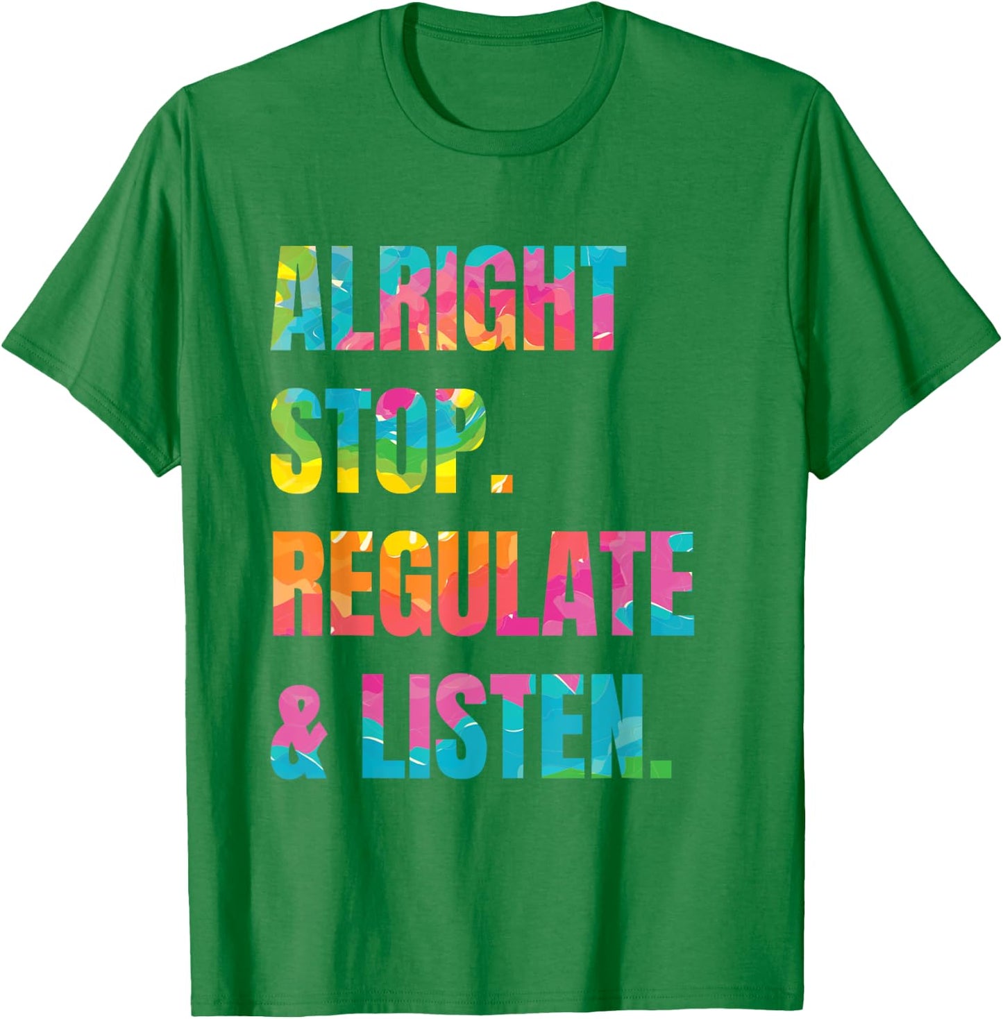 Alright Stop Regulate And Listen T-Shirt - T-Shirt | Irish Green