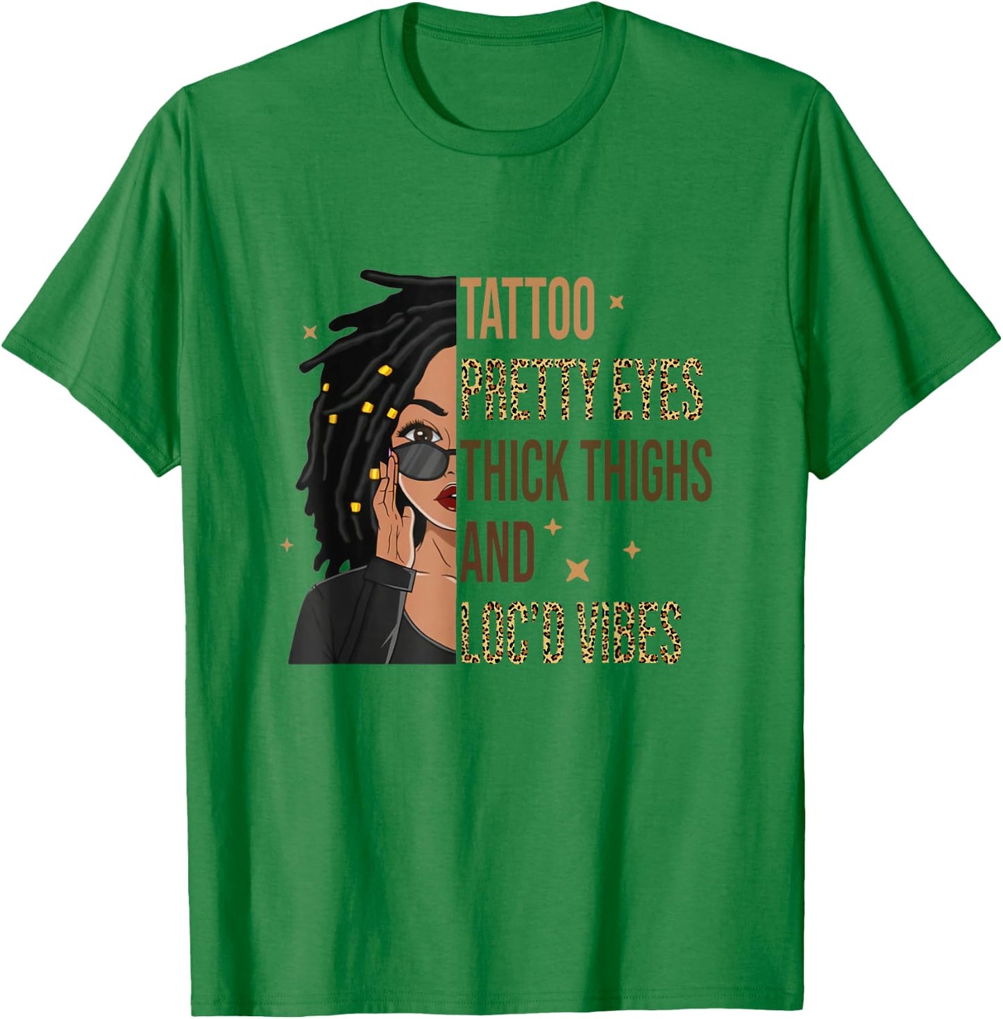 Tattoo Pretty Eyes Thick Thighs & Loc'd Vibes Black Girl T-Shirt - T-Shirt | Irish Green