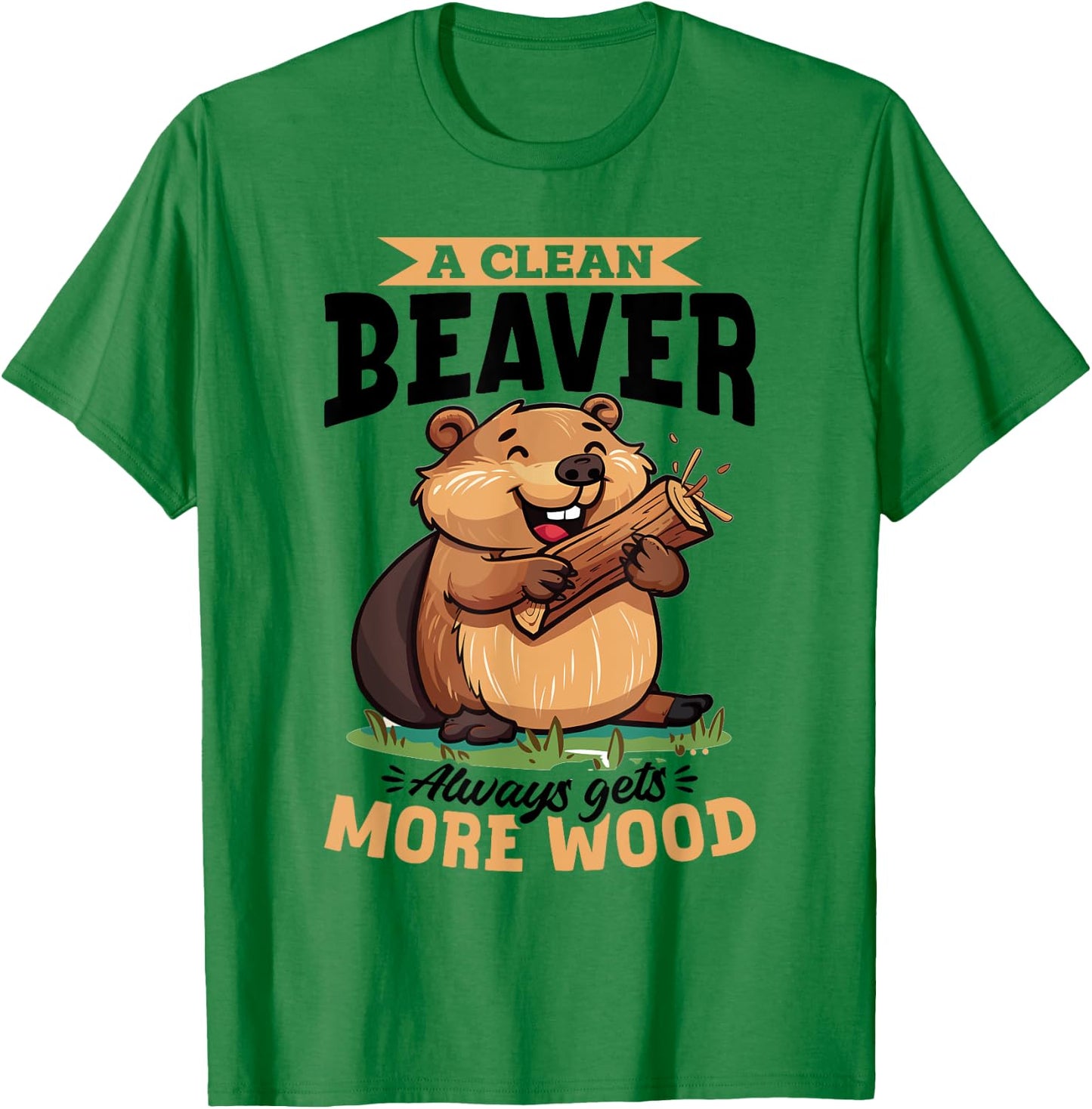 Funny Beaver Animal A Clean Beaver Always Gets More… T-Shirt - T-Shirt | Irish Green