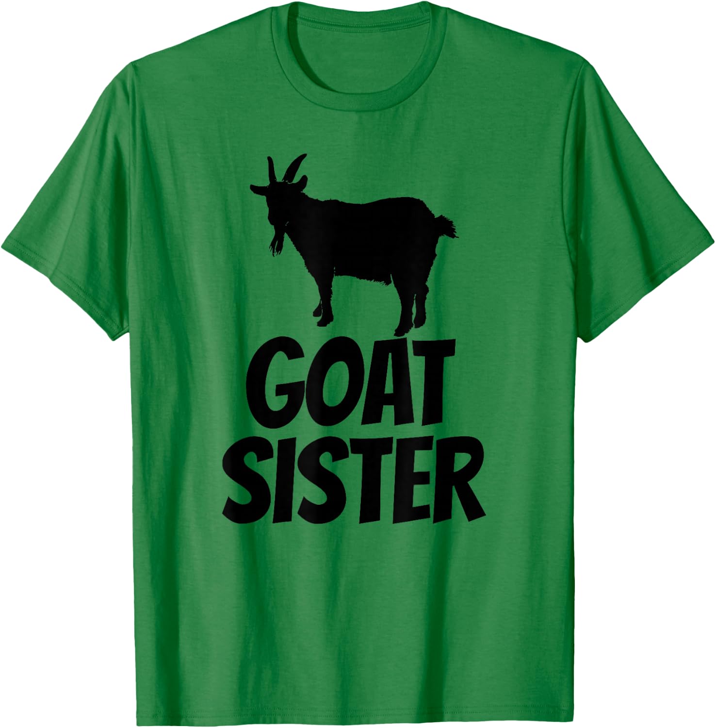 Goat Sister - Goat Shirt Gift Goat Lovers T-Shirt - T-Shirt | Irish Green