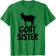 Goat Sister - Goat Shirt Gift Goat Lovers T-Shirt - T-Shirt | Irish Green