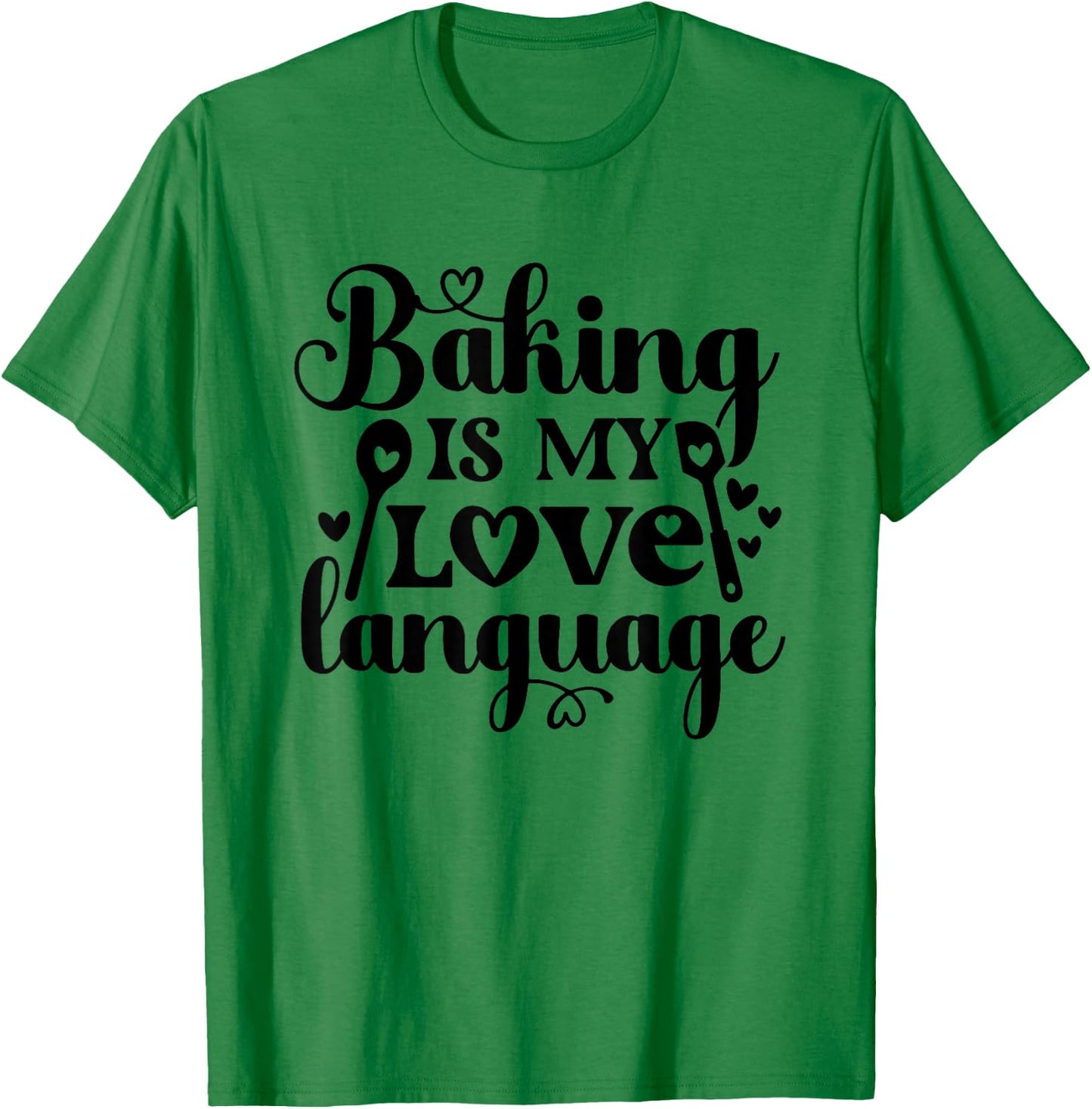 Baking Is My Love Language T-Shirt - T-Shirt | Irish Green