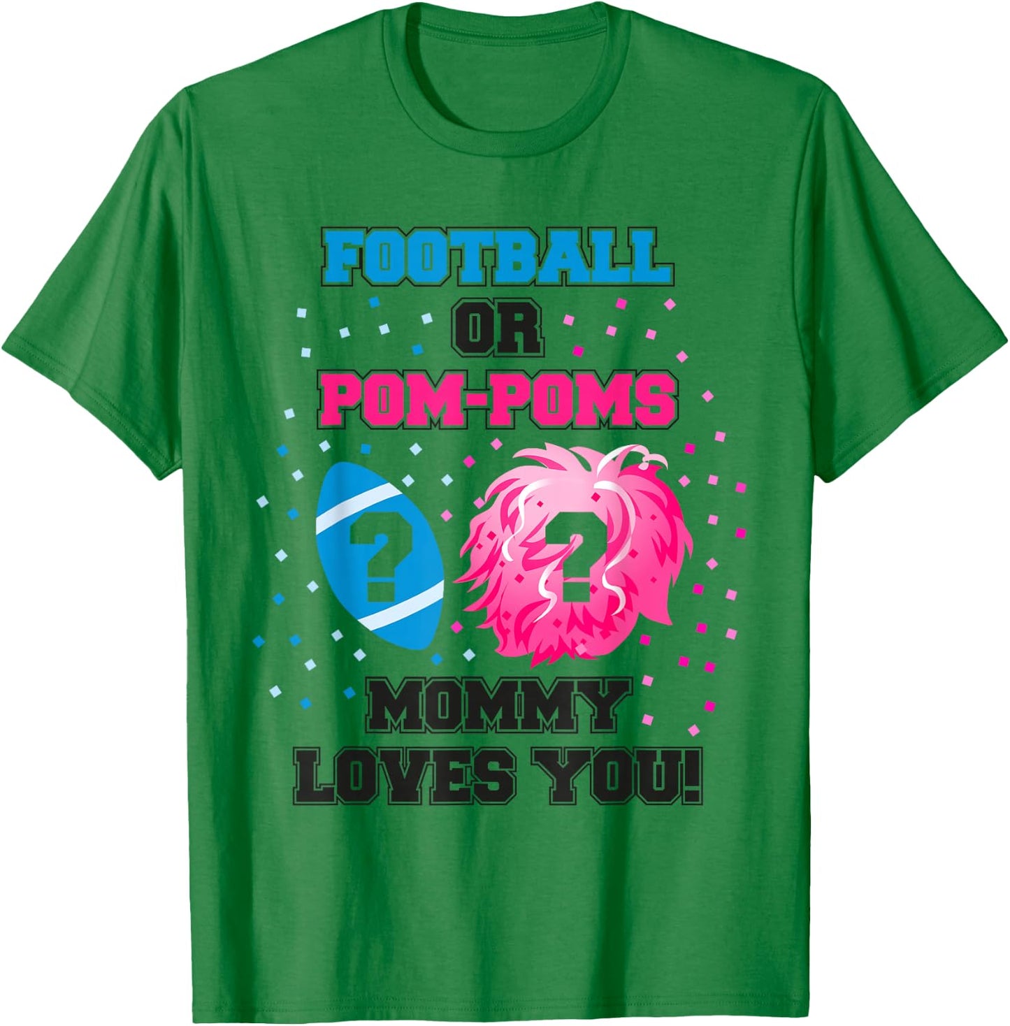 Baby Gender Reveal Shirt Football Or Pom Pom Mommy Loves You T-Shirt - T-Shirt | Irish Green