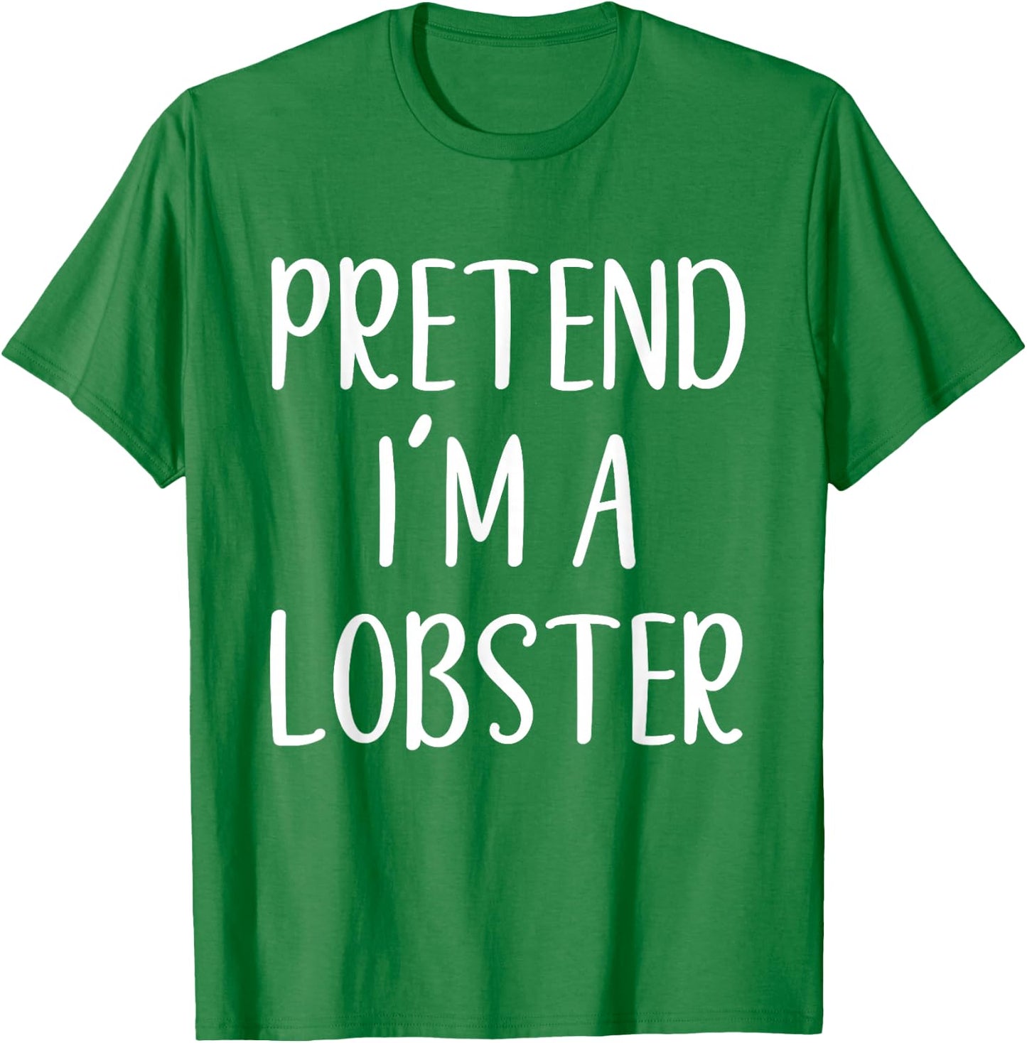 Pretend I'm A Lobster Costume Halloween Funny Easy Adult Kid T-Shirt - T-Shirt | Irish Green