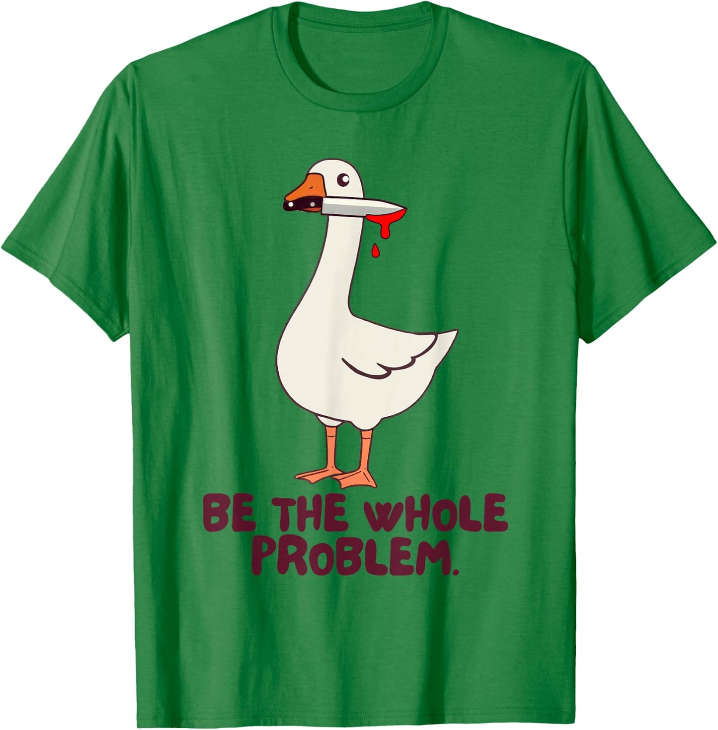 Goose Knife Killer Murder Duck Be Whole Problem Silly Goose T-Shirt - T-Shirt | Irish Green