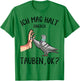 with German Text "Ich mag halt Taubenzucht" [I, White T-Shirt - T-Shirt | Irish Green