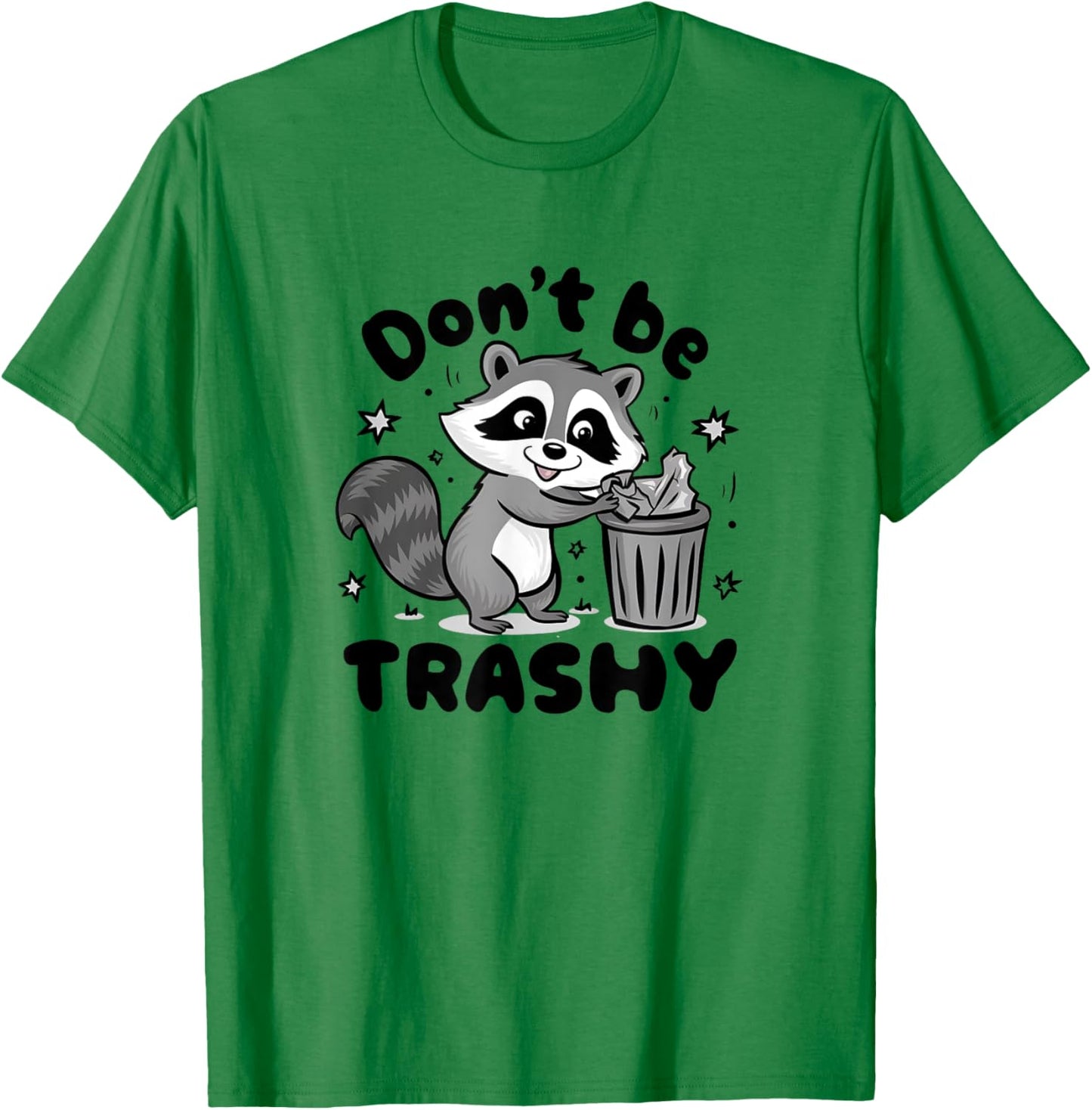 Don't Be Trashy Raccoon Anti Littering T-Shirt - T-Shirt | Irish Green
