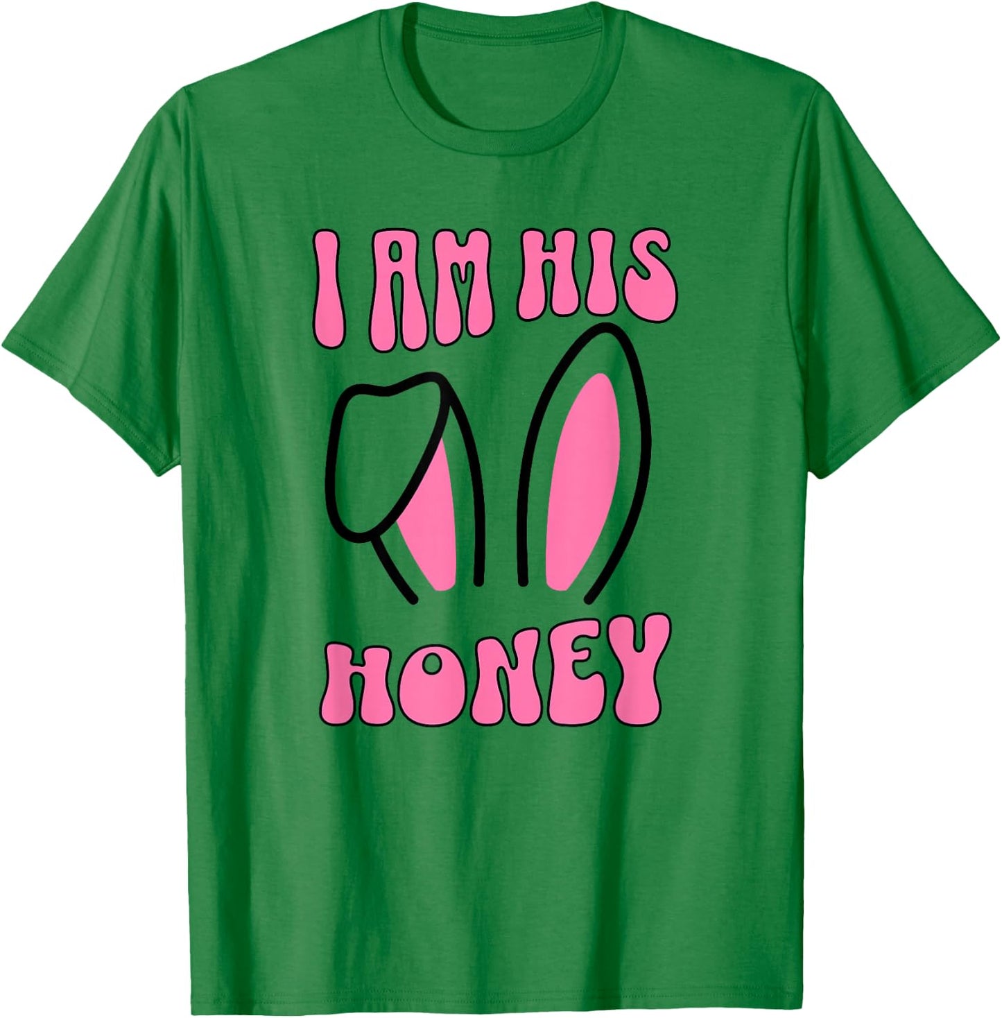 Women's Matching Couple Easter Wife, I Am His Honey T-Shirt - T-Shirt | Irish Green