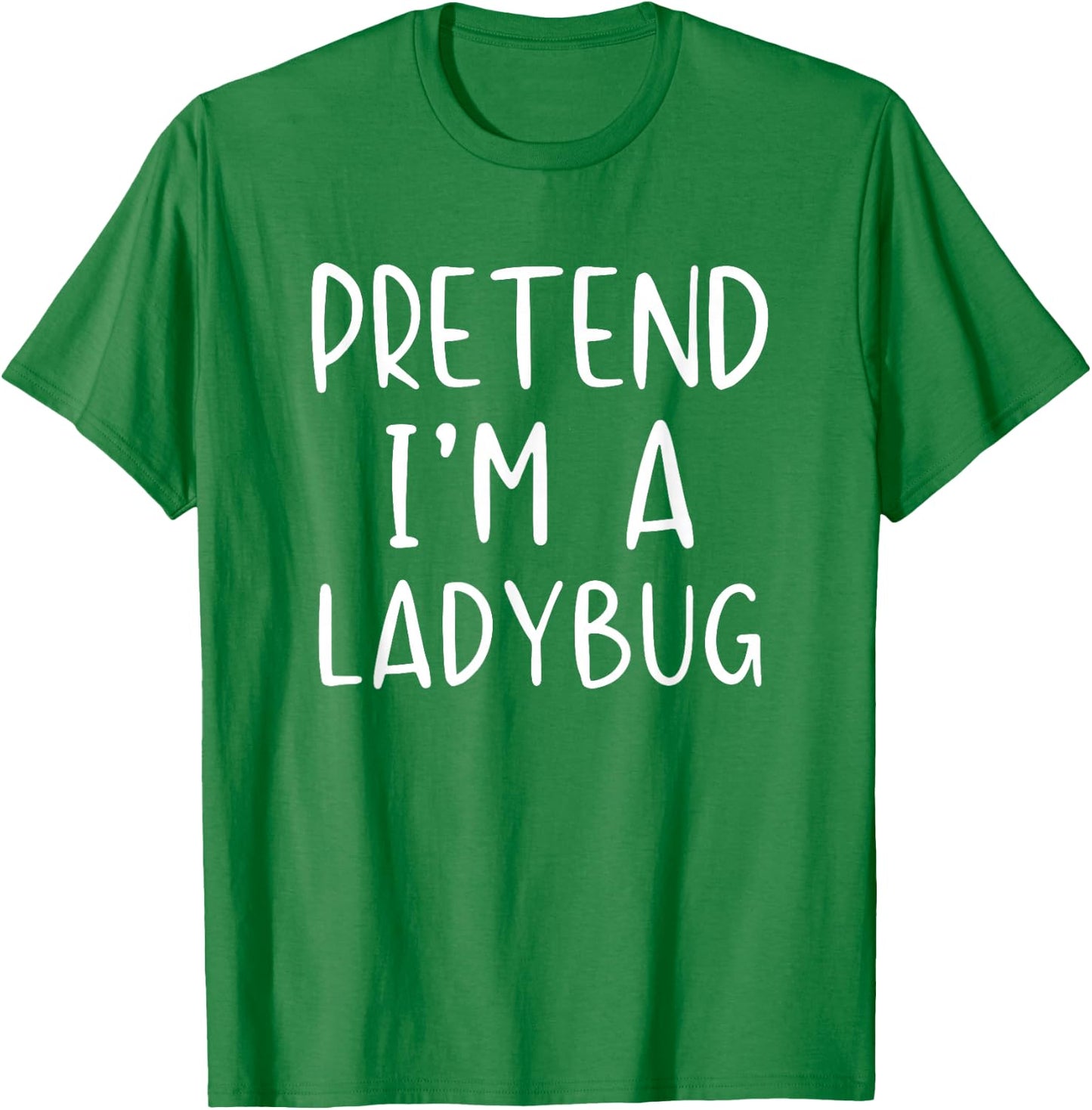 Pretend I'm Ladybug Costume Halloween Simple Lady-Bug T-Shirt - T-Shirt | Irish Green