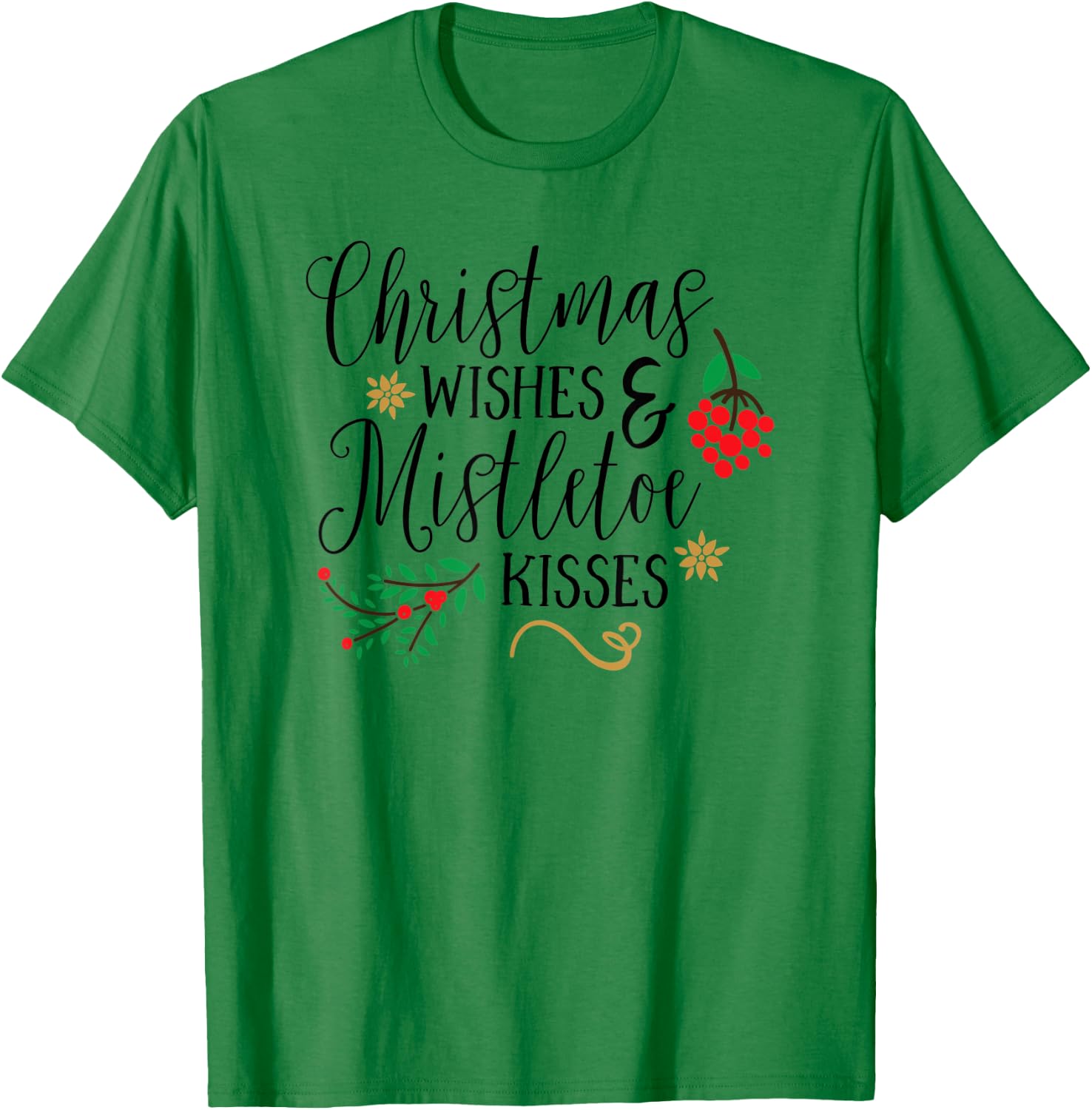 Christmas Wishes Mistletoe Kisses Christmas Shirts T-Shirt - T-Shirt | Irish Green