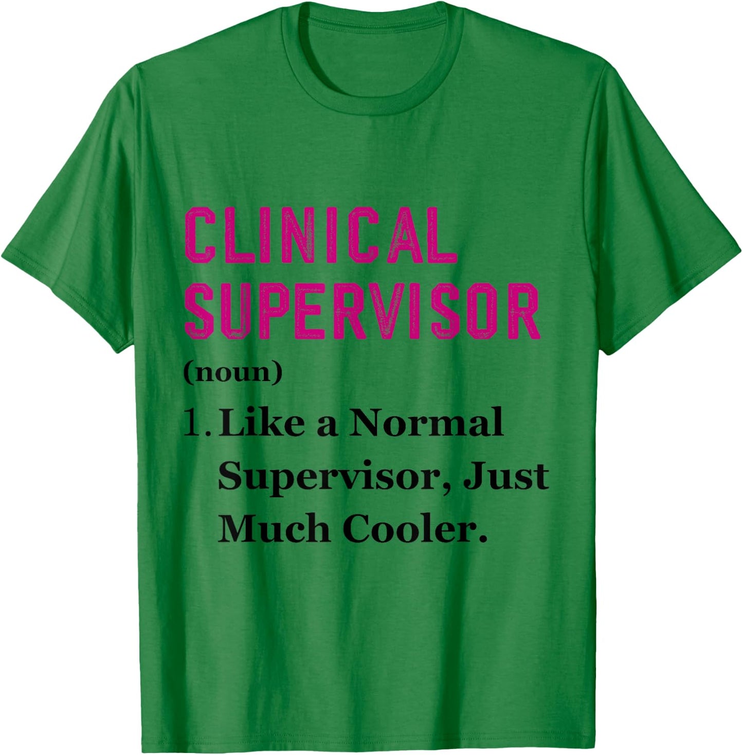 Funny Clinical Supervisor Appreciation Health Supervisor T-Shirt - T-Shirt | Irish Green