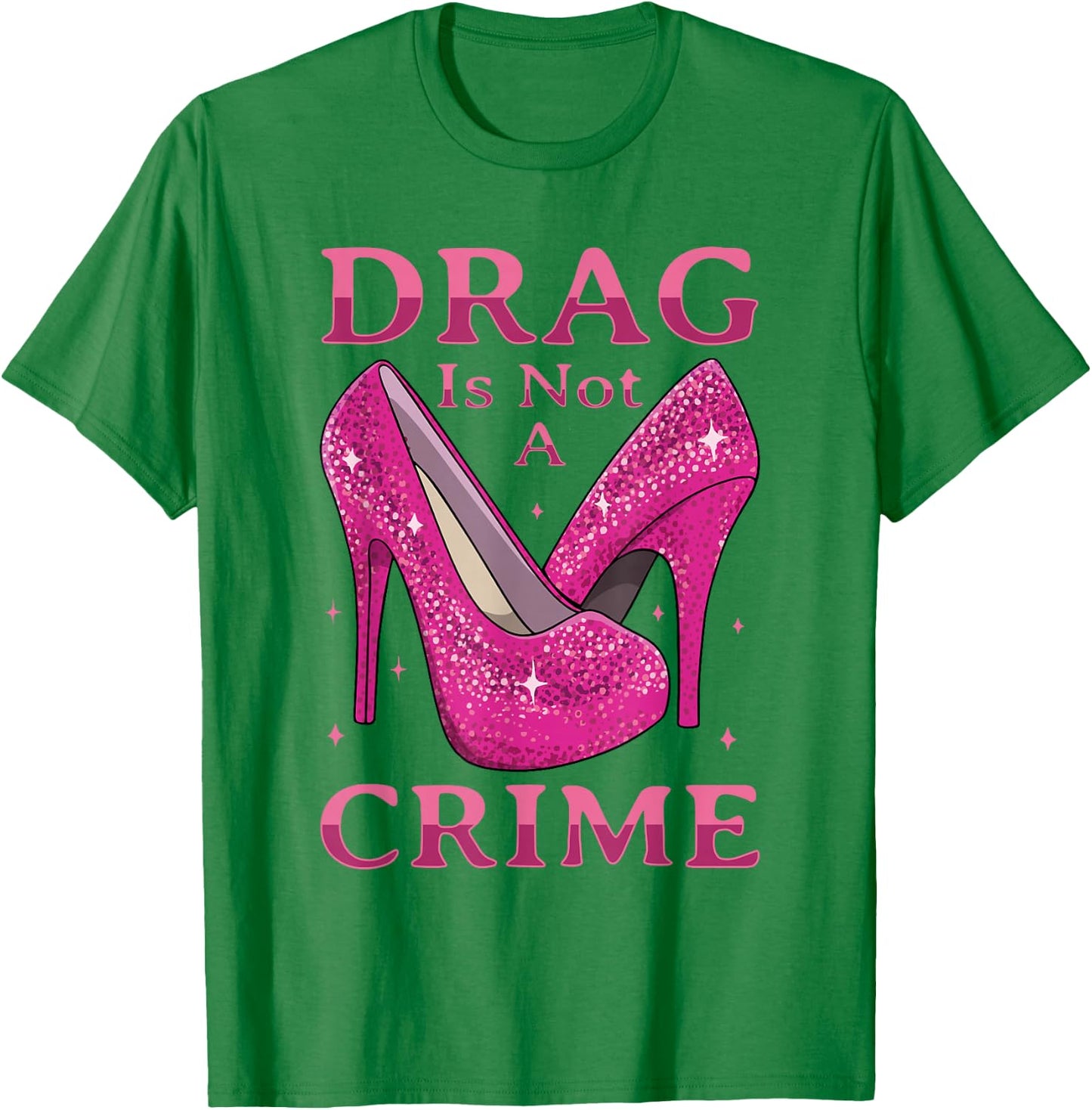 Drag ist kein Verbrechen Drag Queen LGBTQ T-Shirt - T-Shirt | Irish Green