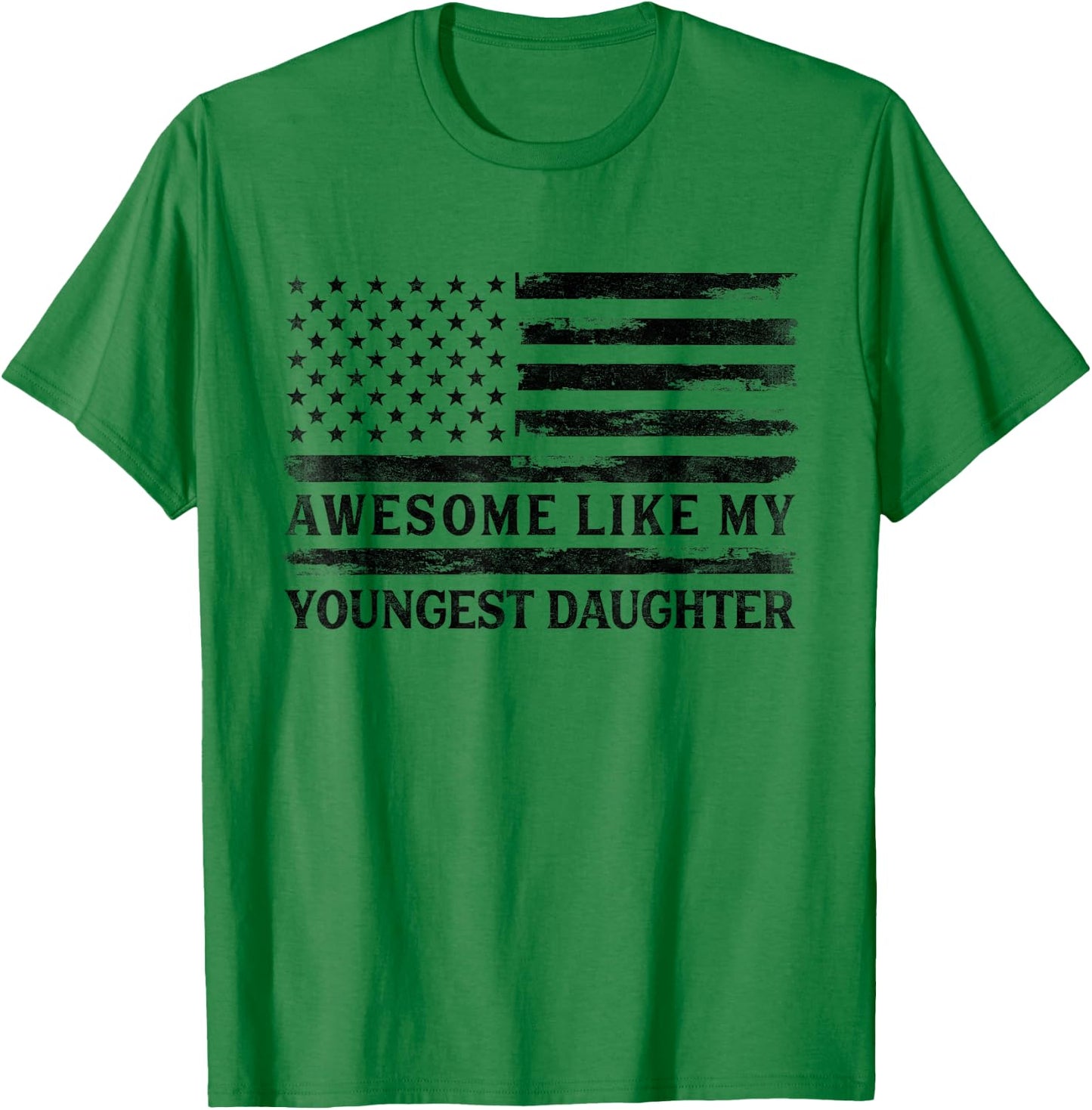 Awesome Like My Youngest Daughter Father's Day Flag Dad Papa T-Shirt - T-Shirt | Irish Green