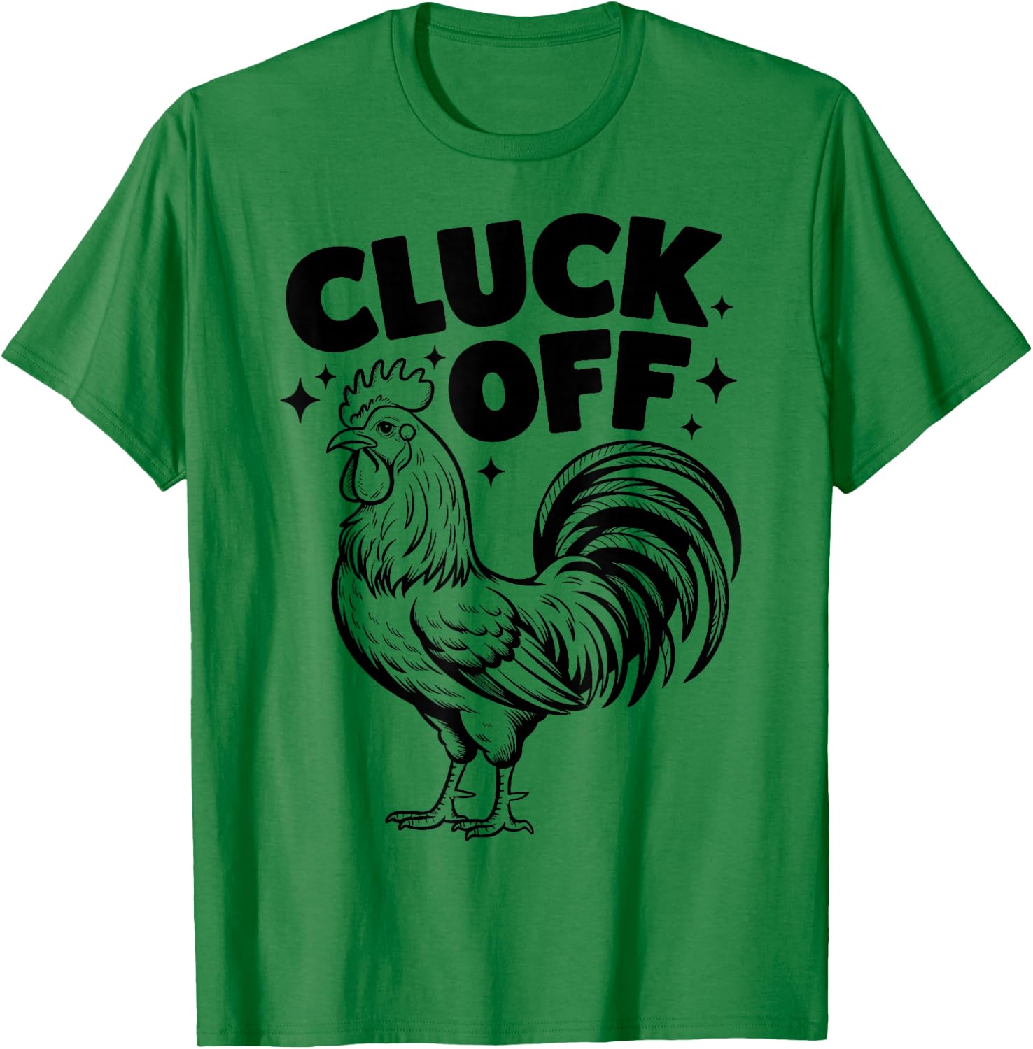 Cluck Off - Funny Chicken Rooster Farm Farmer T-Shirt - T-Shirt | Irish Green