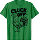 Cluck Off - Funny Chicken Rooster Farm Farmer T-Shirt - T-Shirt | Irish Green