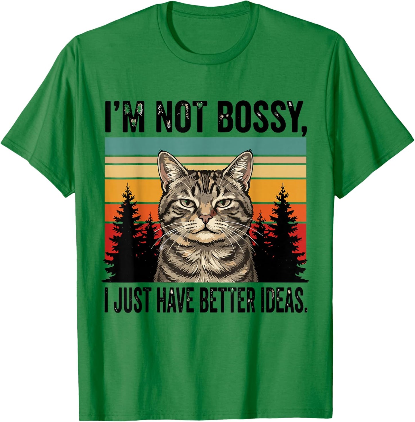 I'm Not Bossy I Just Have Better Ideas Funny Cat T-Shirt - T-Shirt | Irish Green