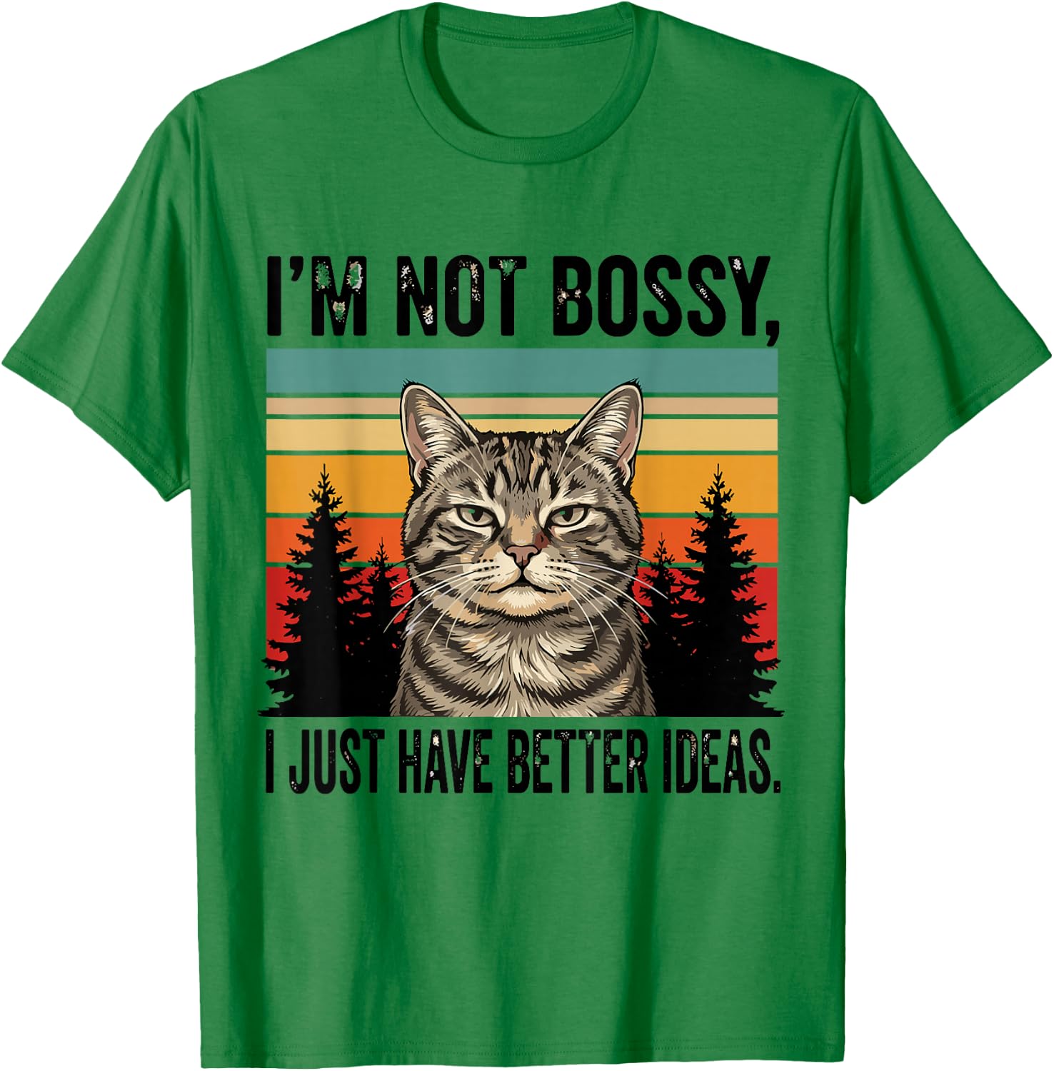 I'm Not Bossy I Just Have Better Ideas Funny Cat T-Shirt - T-Shirt | Irish Green