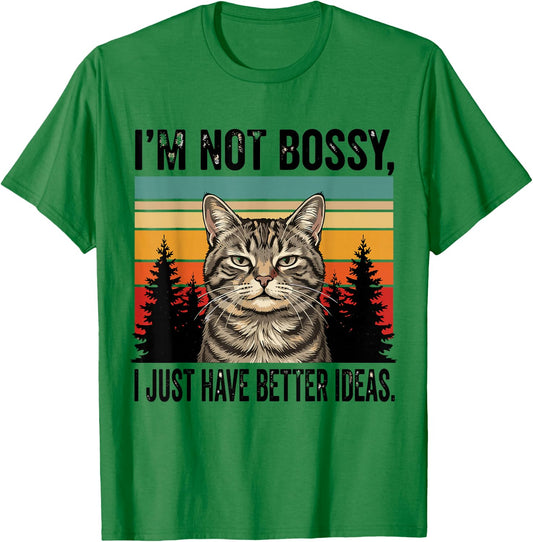 I'm Not Bossy I Just Have Better Ideas Funny Cat T-Shirt - T-Shirt | Irish Green