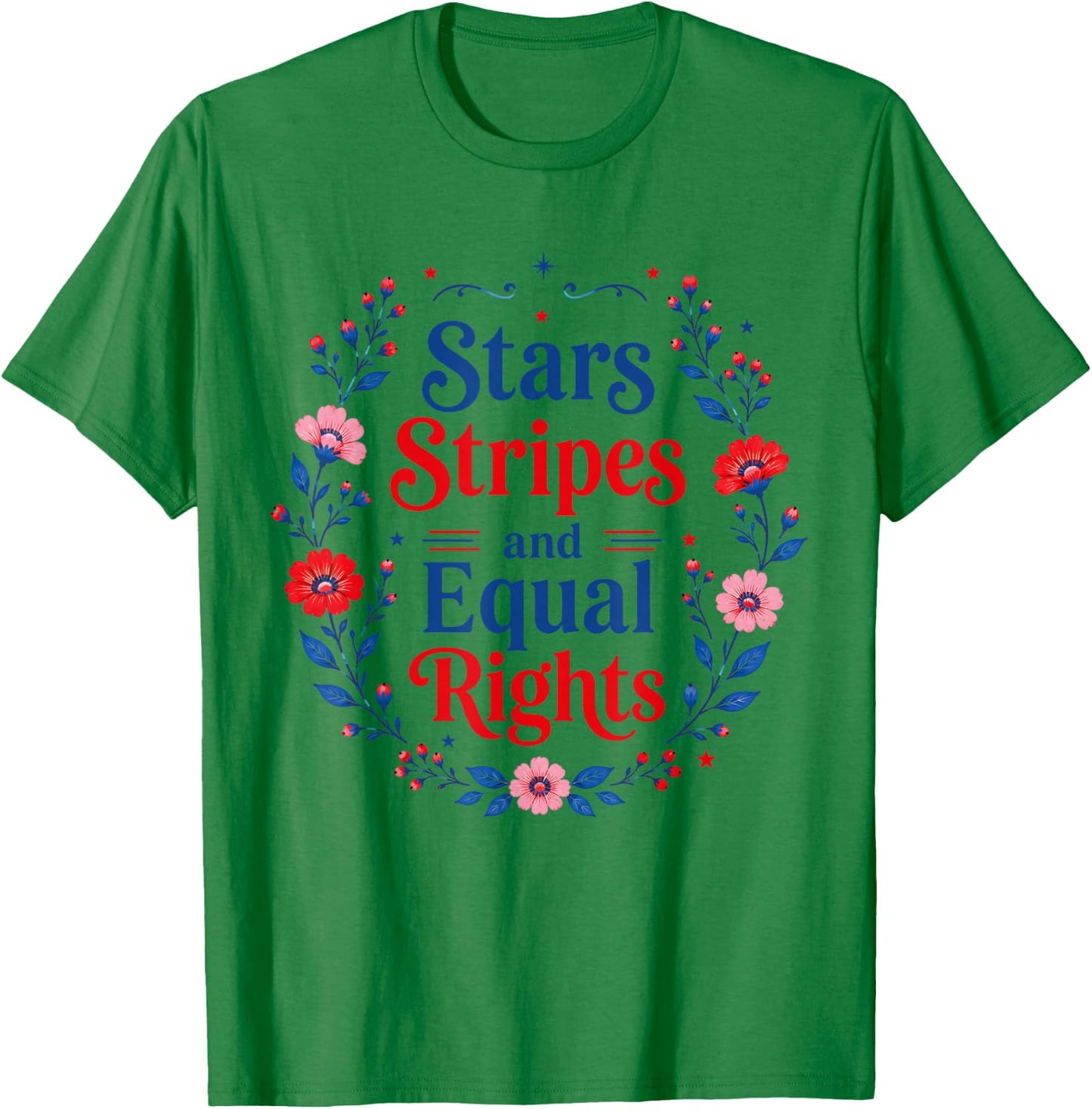 Stars Stripes and Equal Rights 4th of July Women's Rights T-Shirt - T-Shirt | Irish Green